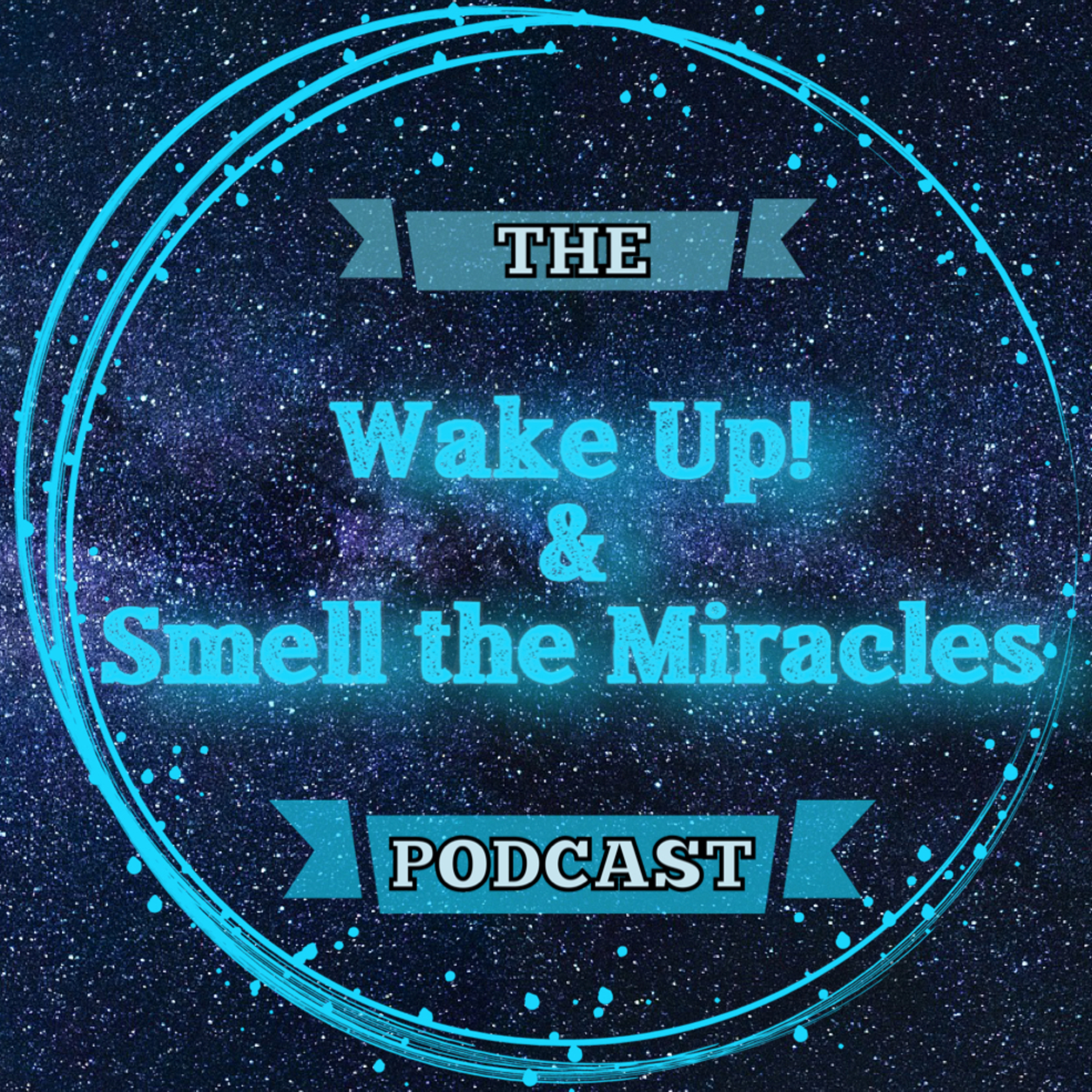 Wake Up & Smell The Miracles