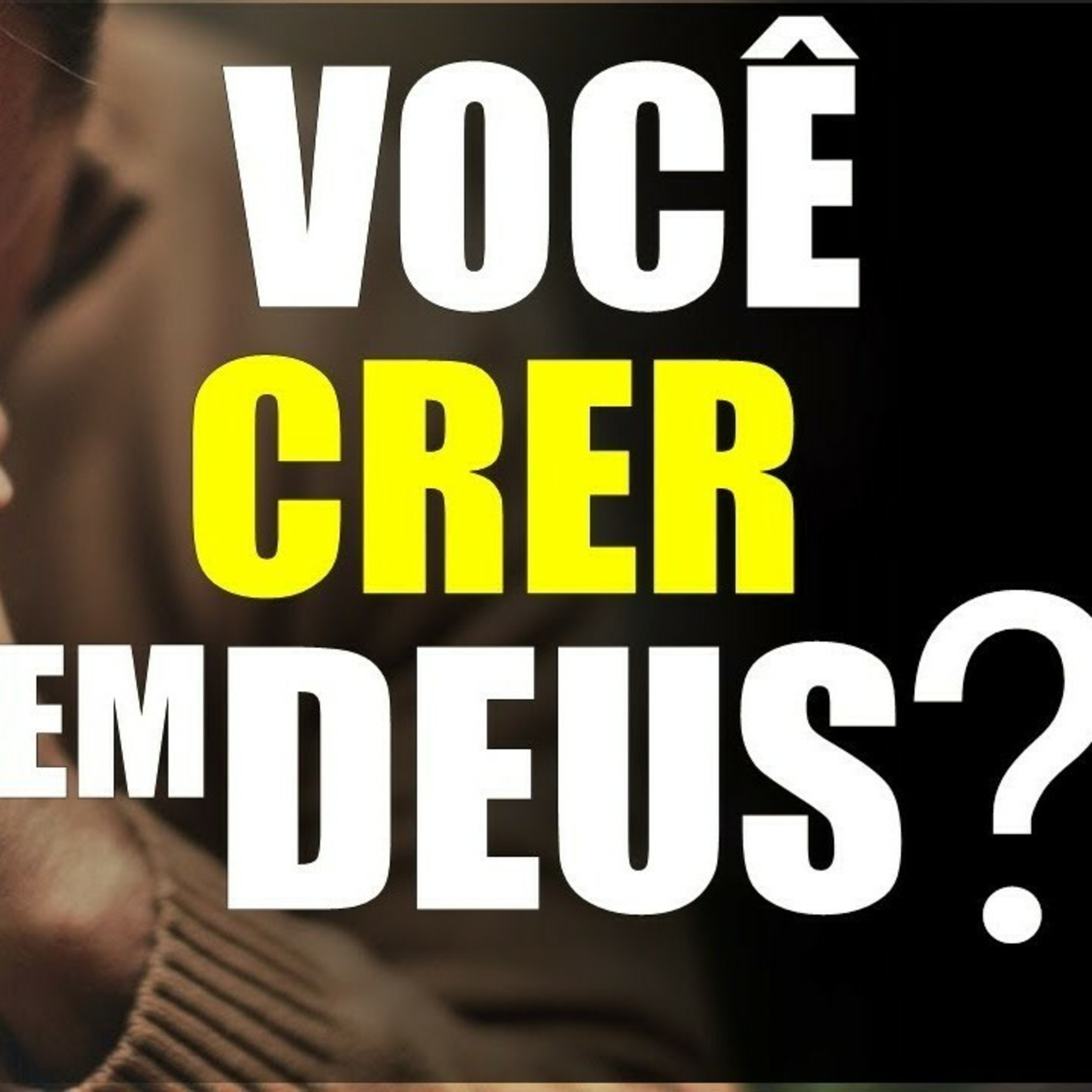 VOCÊ CRÊ EM DEUS? episode artwork