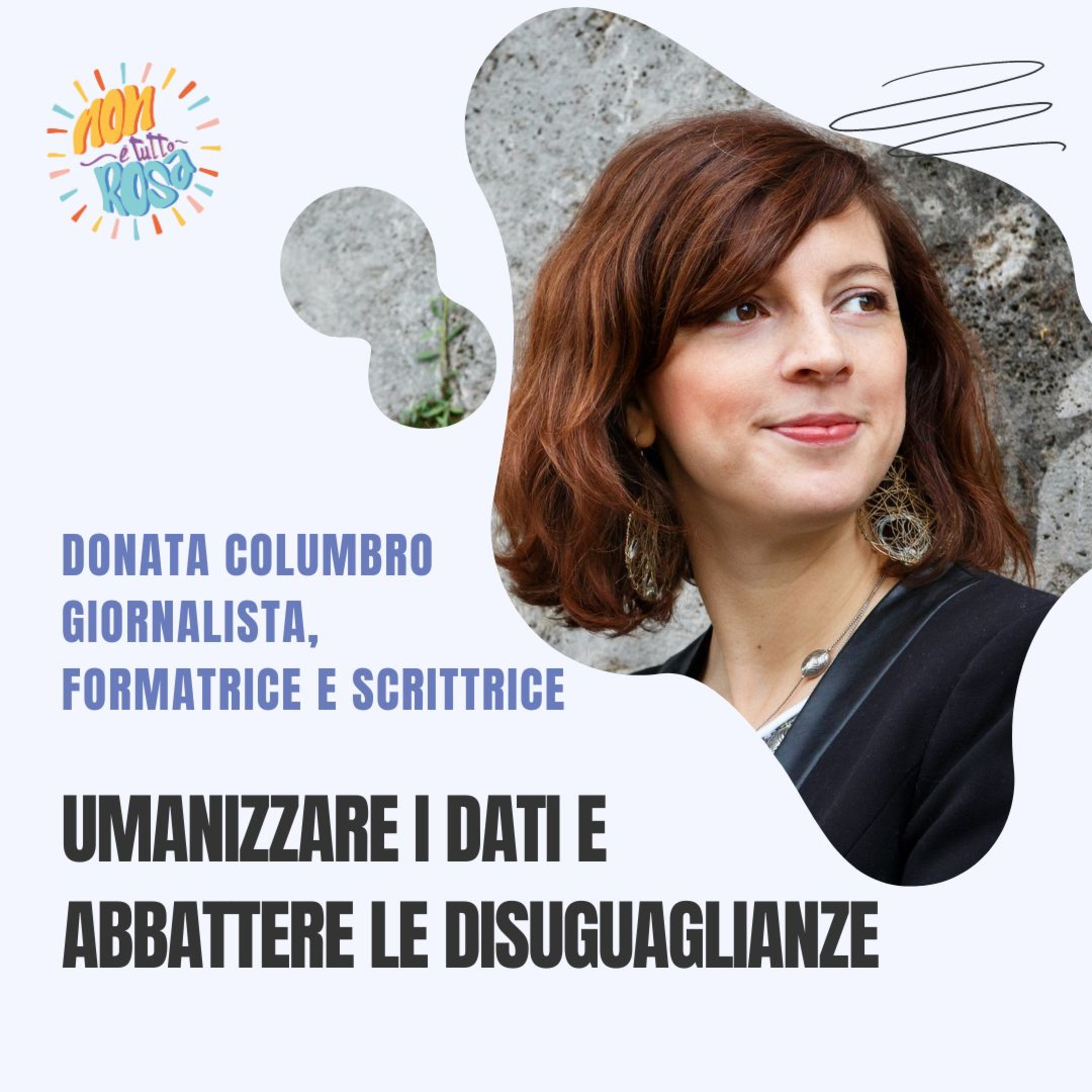 90. Umanizzare i dati e abbattere le disuguaglianze con Donata Columbro, giornalista e scrittrice.