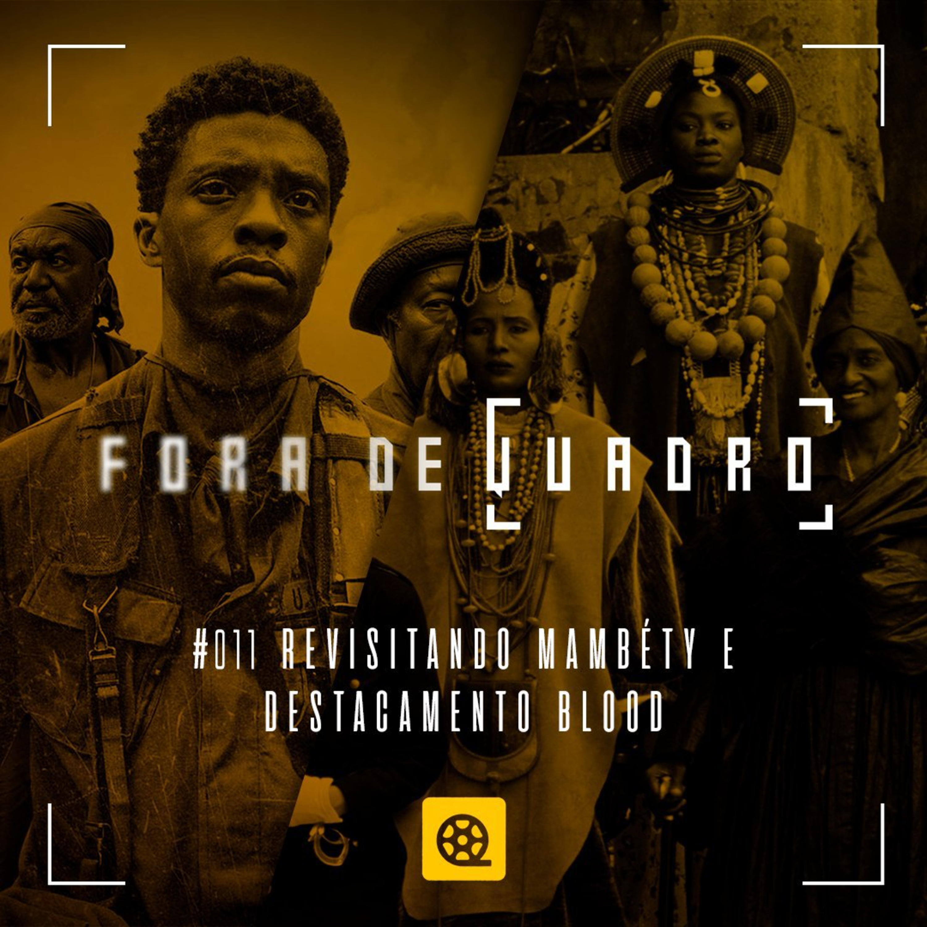 Fora de Quadro #011 - Revisitando Mambéty (Hienas, 1992) & Destacamento Blood (2020) - sem spoilers episode artwork