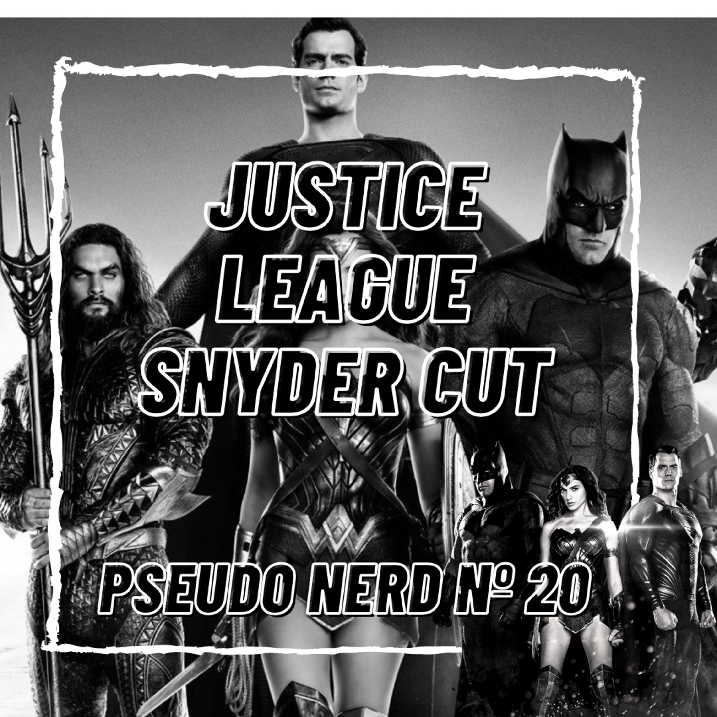 Episódio 20 - Justice League Snyder Cut  episode artwork