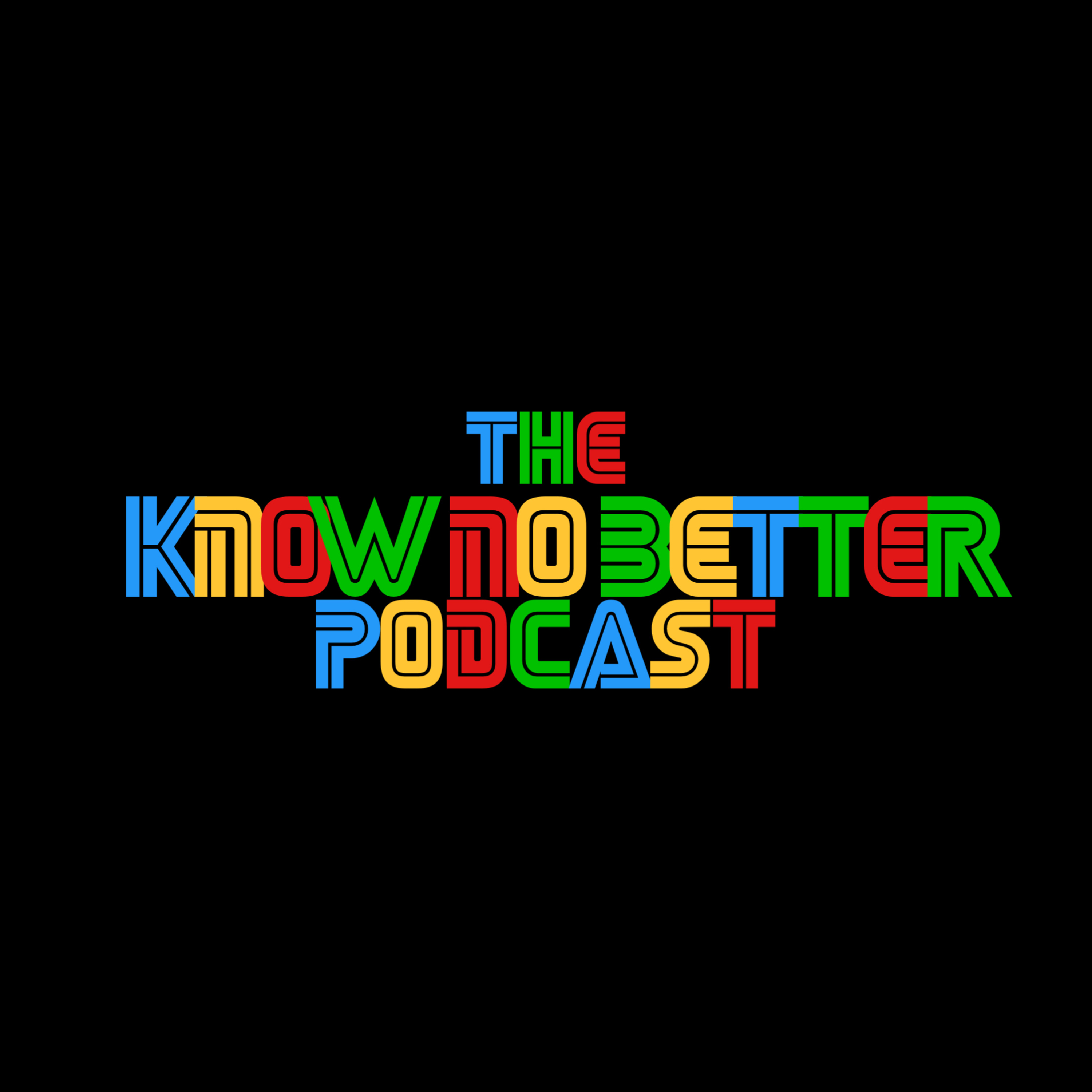 Ep 1 “The Know No Better Podcast”