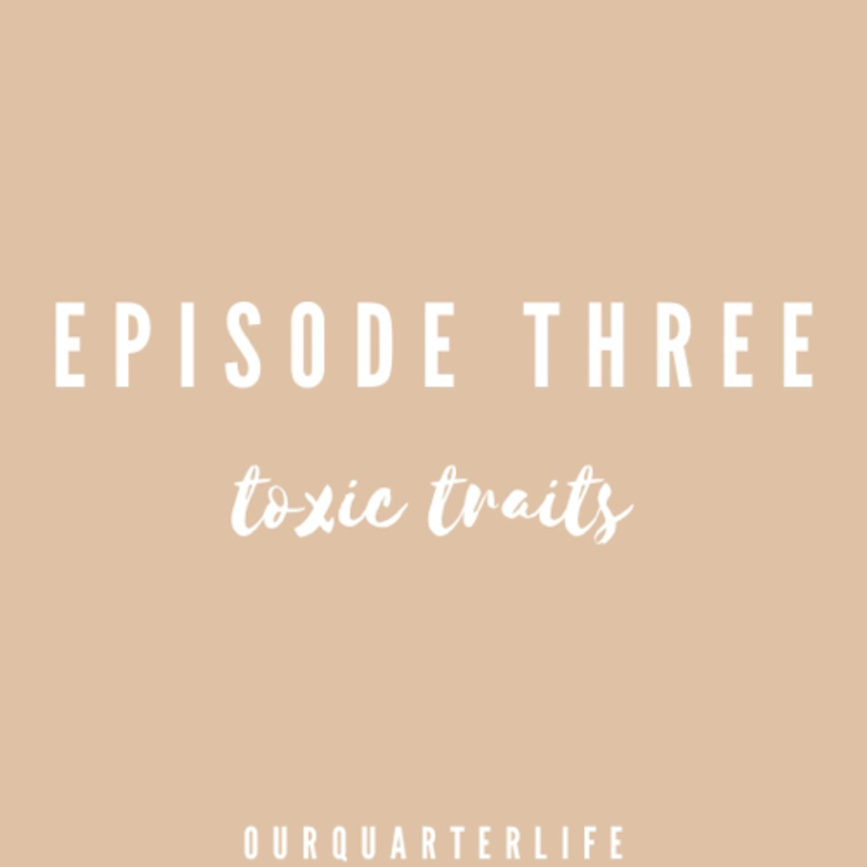 episode 3 - toxic traits! episode artwork