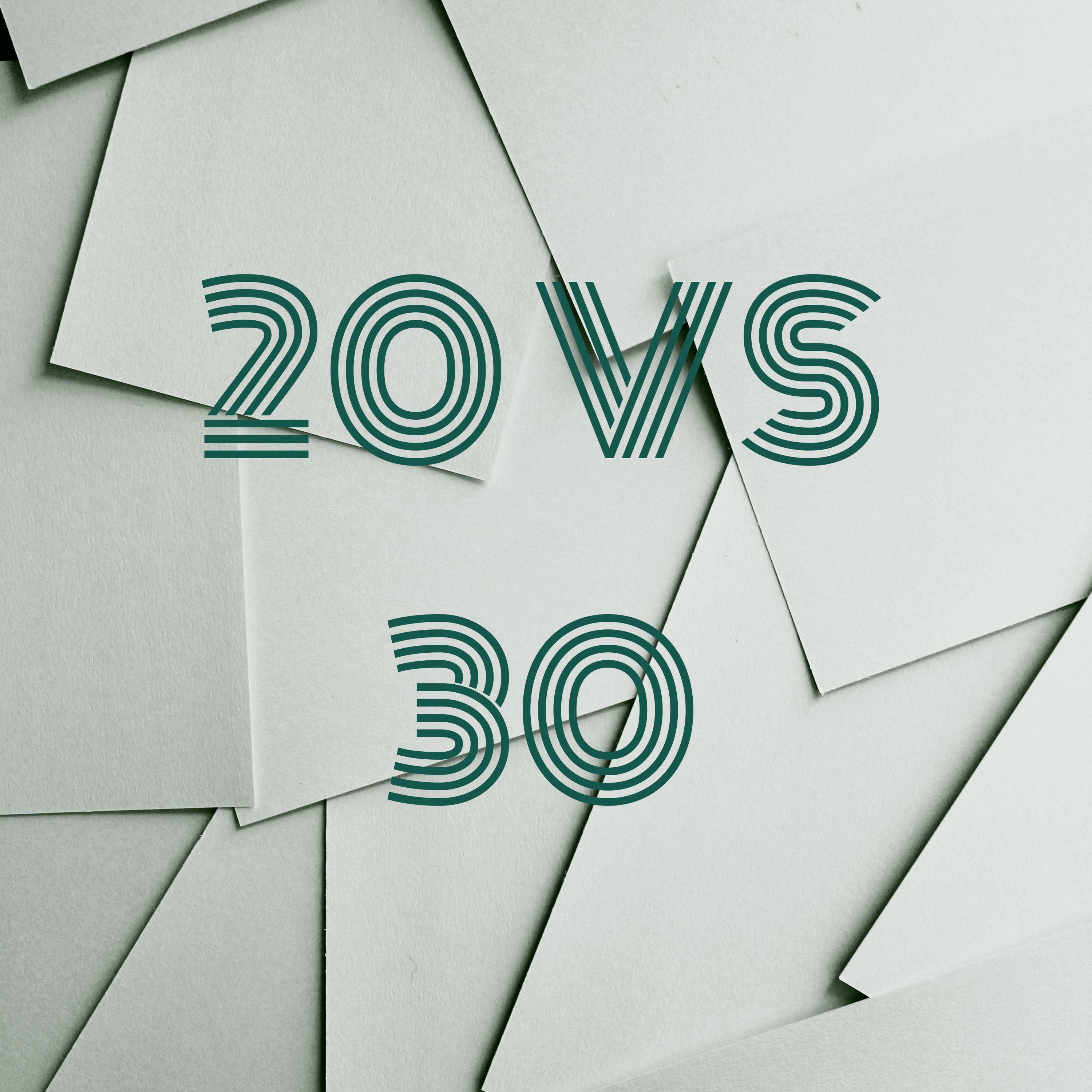 20 VS 30