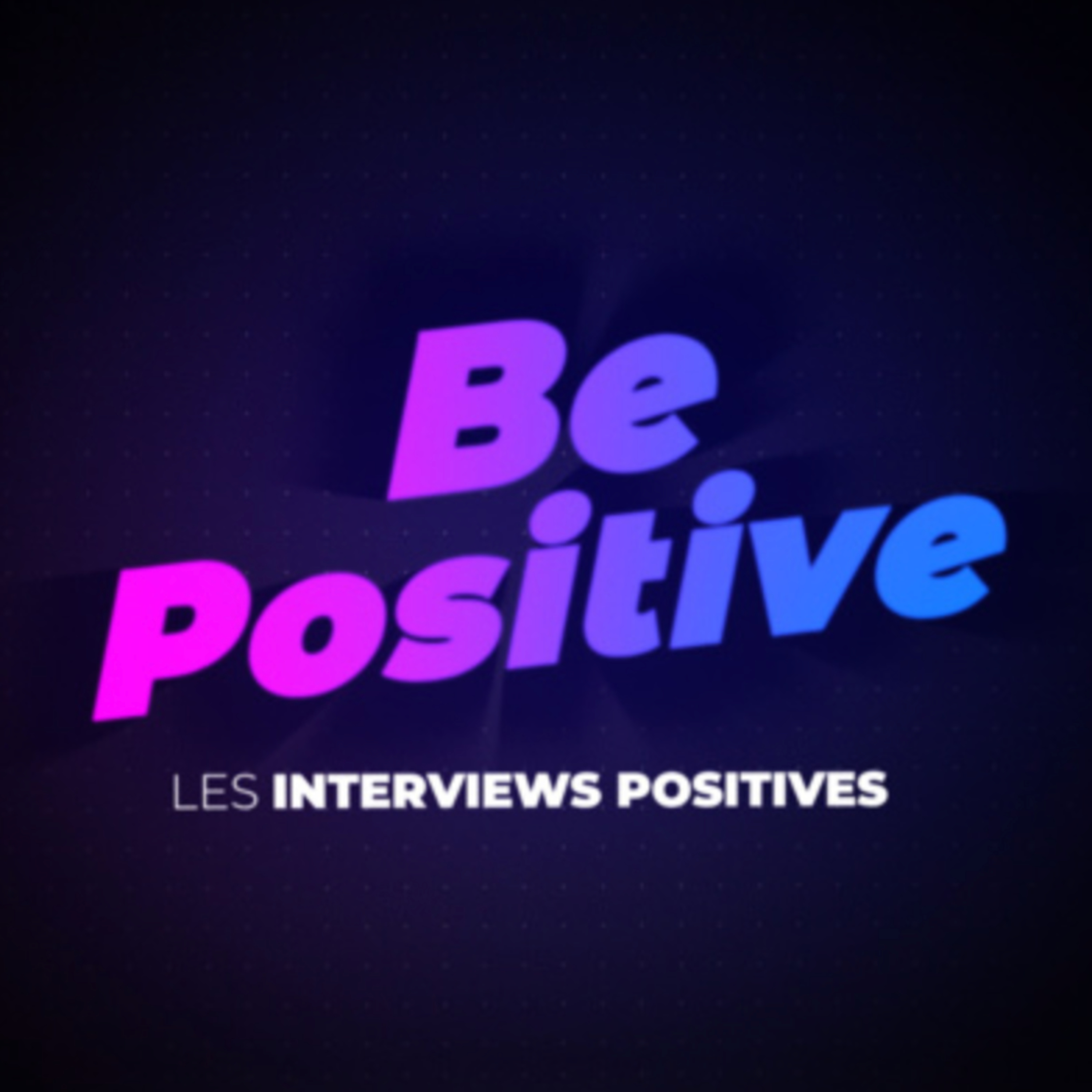 Be Positive - Le podcast positif