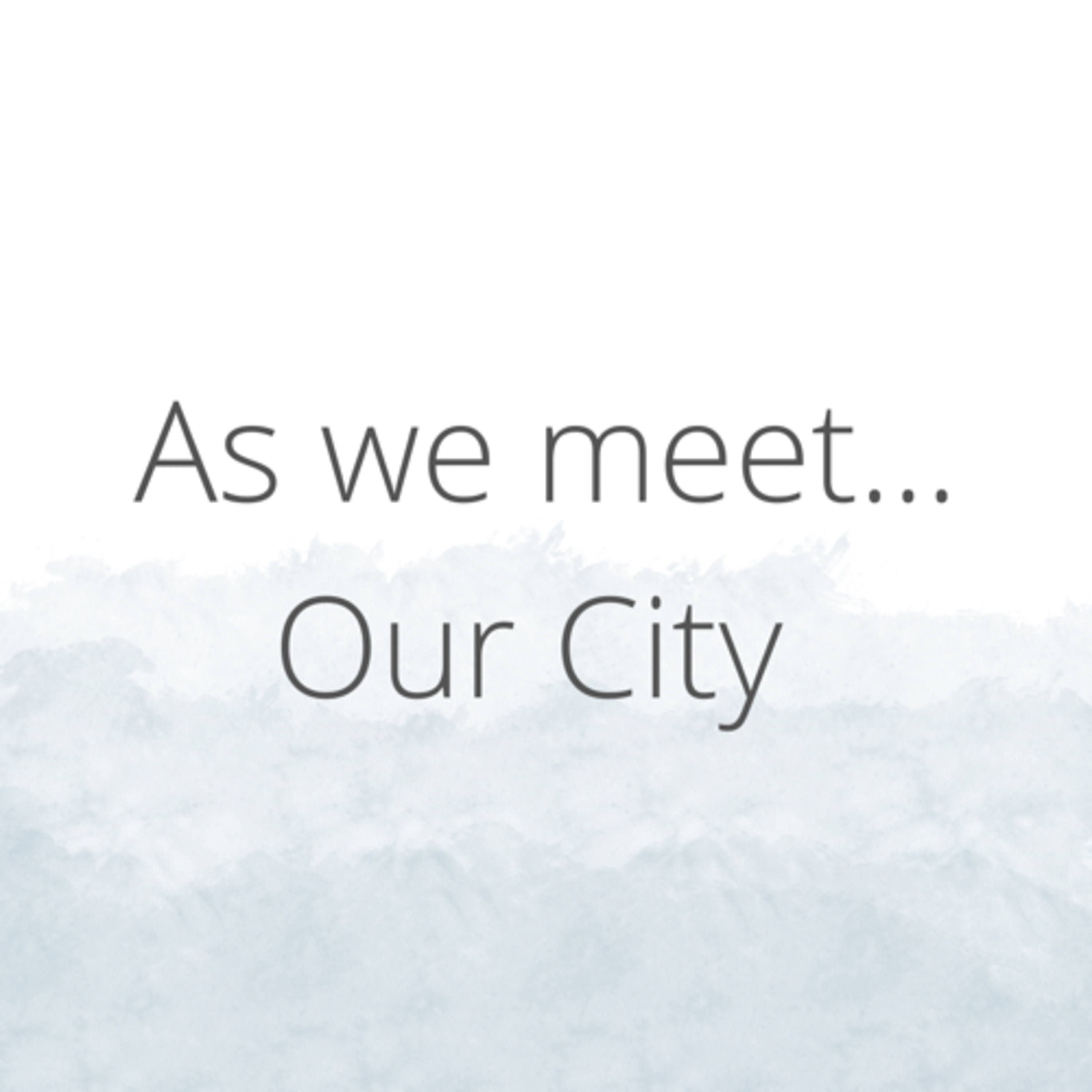 As We Meet:::Our City episode artwork