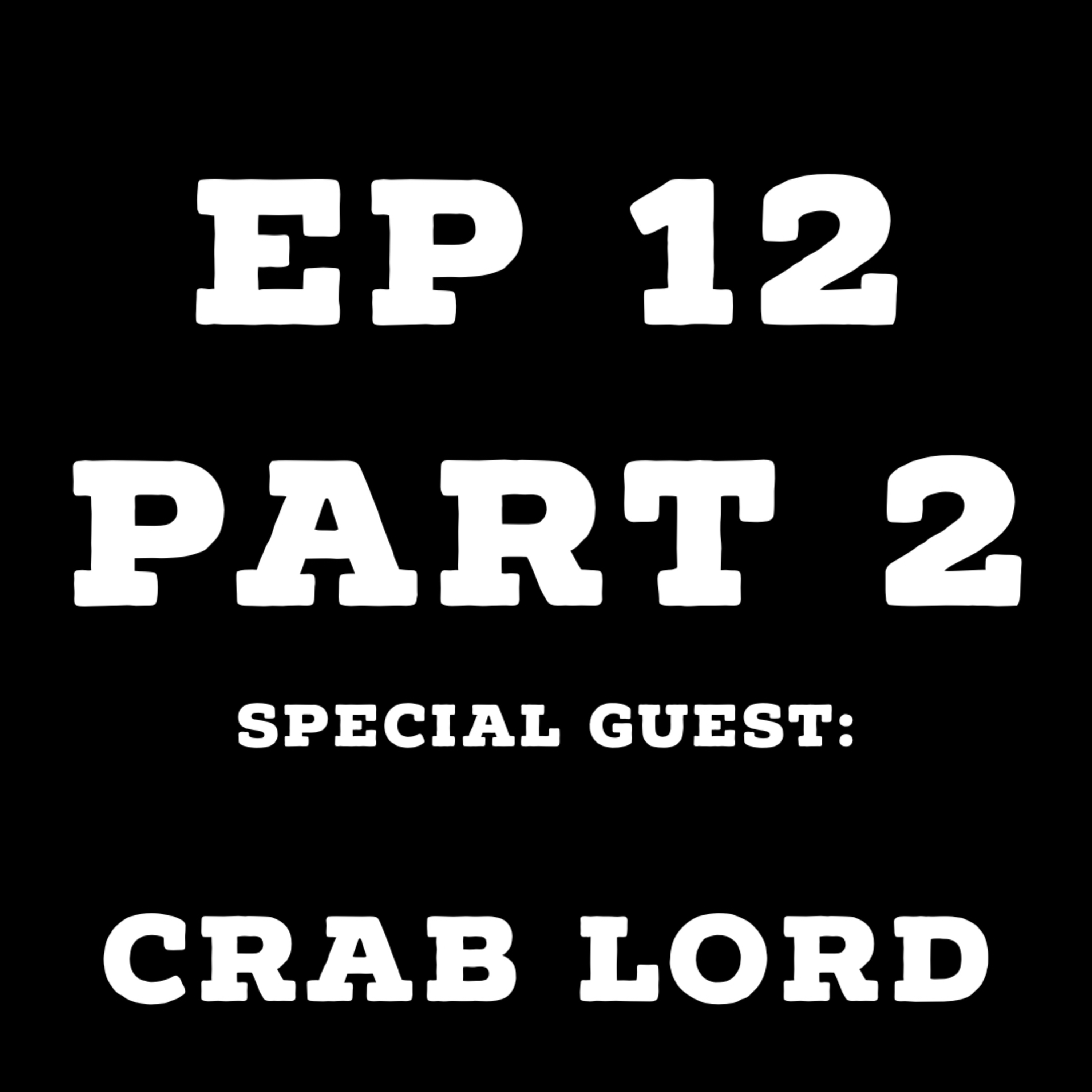 Ep 12 (part 2): Crab lord, best rappers by year.  episode artwork