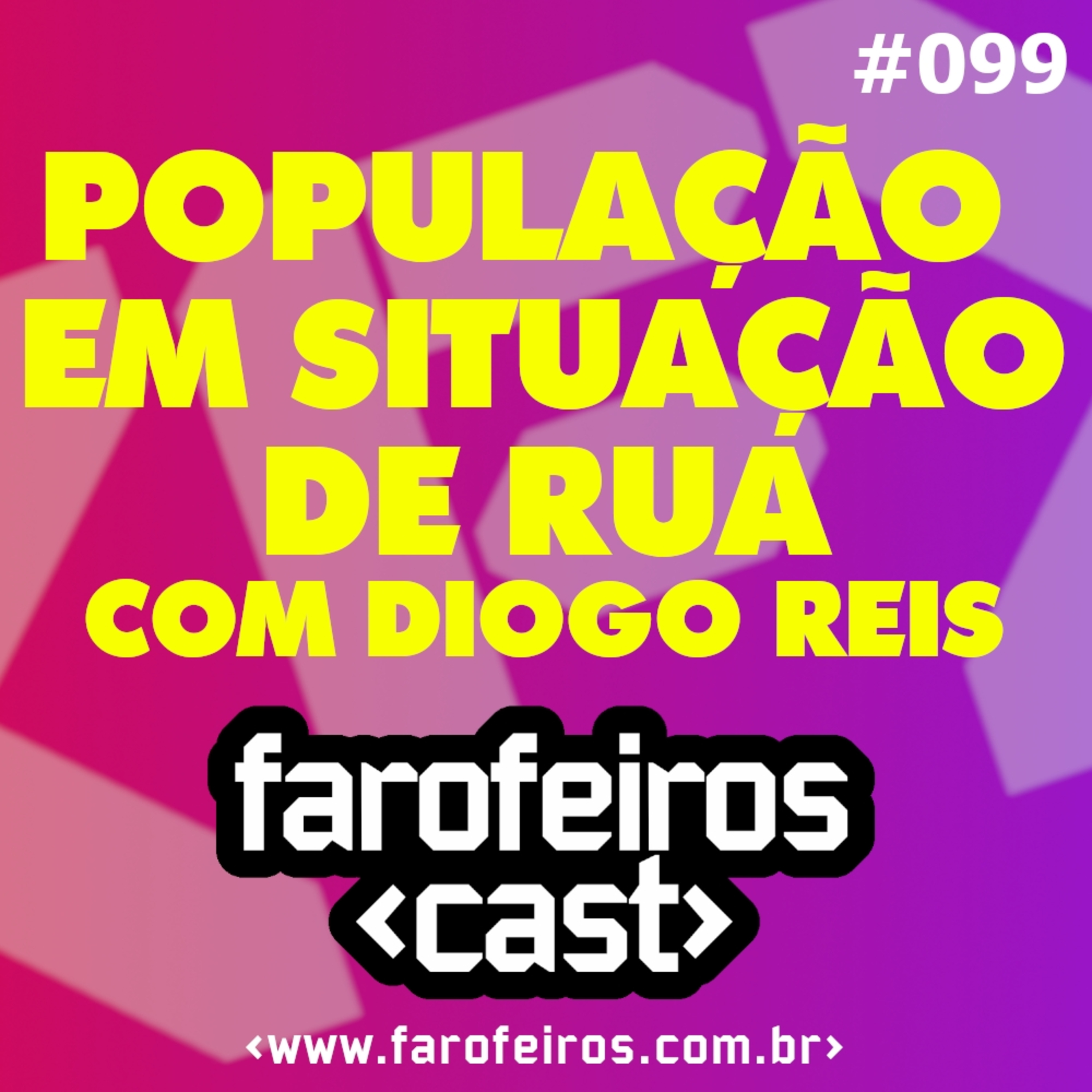 População em Situação de Rua com Diogo Reis – Farofeiros Cast #099 episode artwork