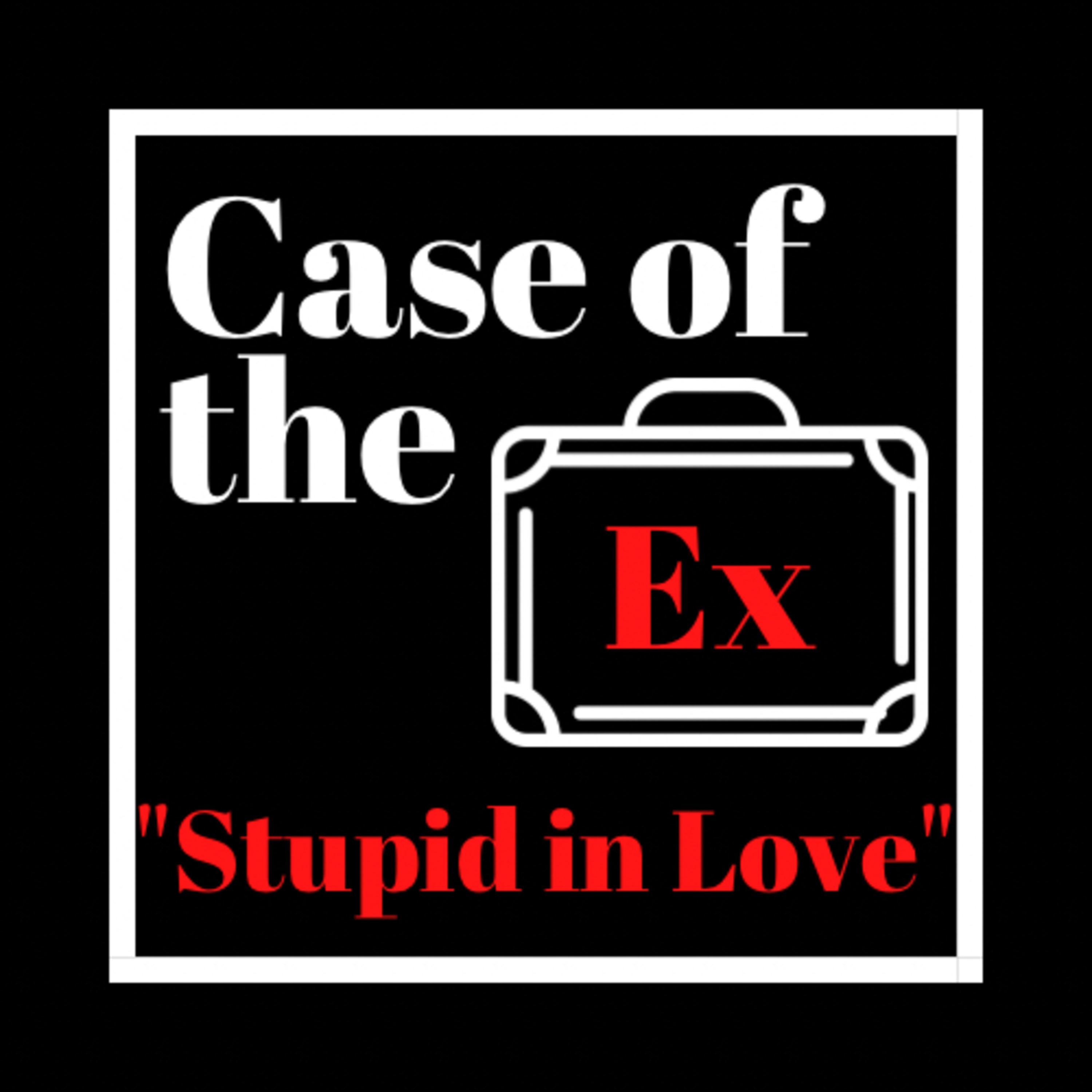 Case of the Ex Podcast