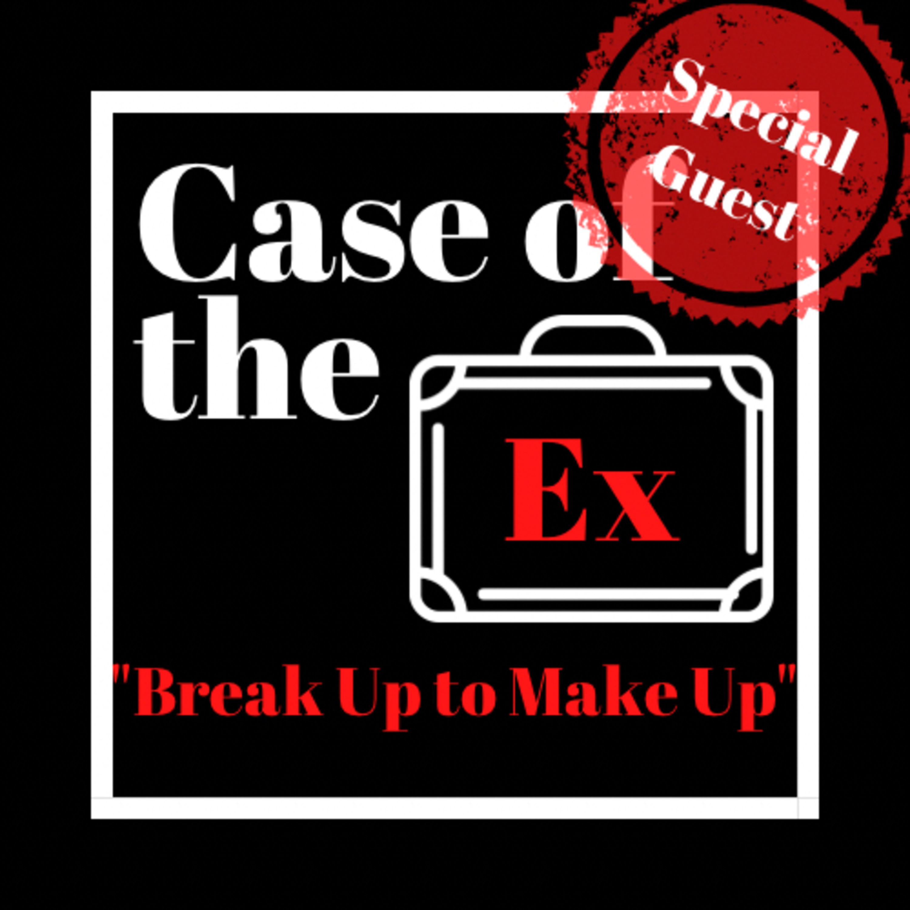 Case of the Ex Podcast