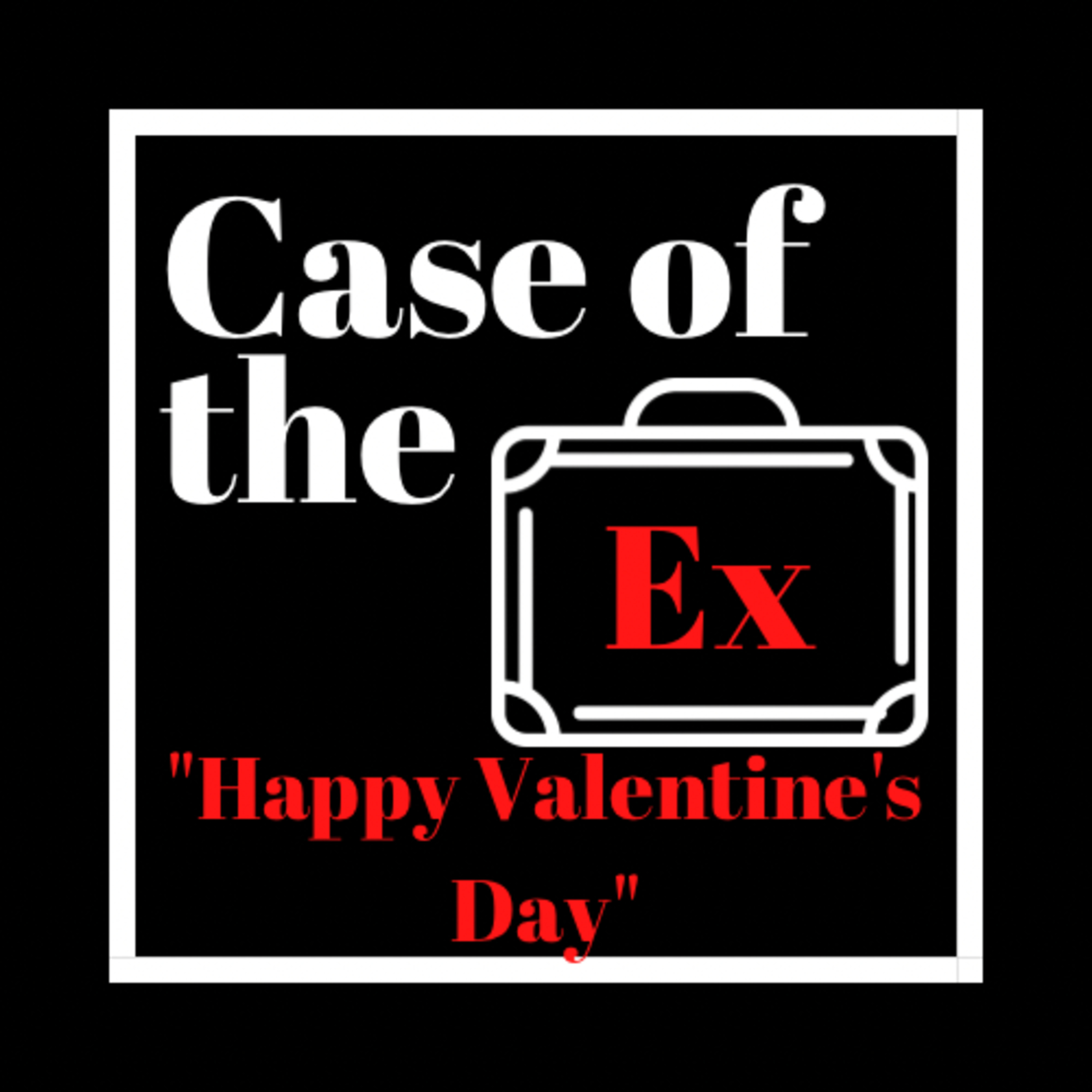 Case of the Ex Podcast
