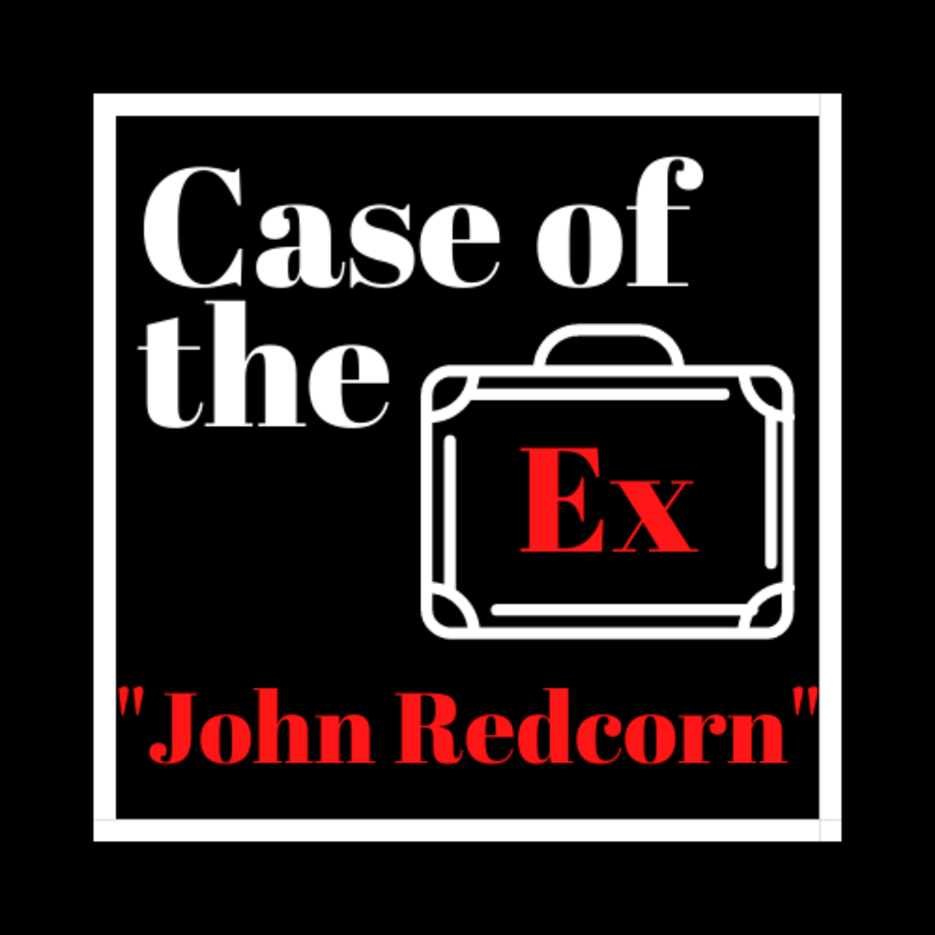 Case of the Ex Podcast