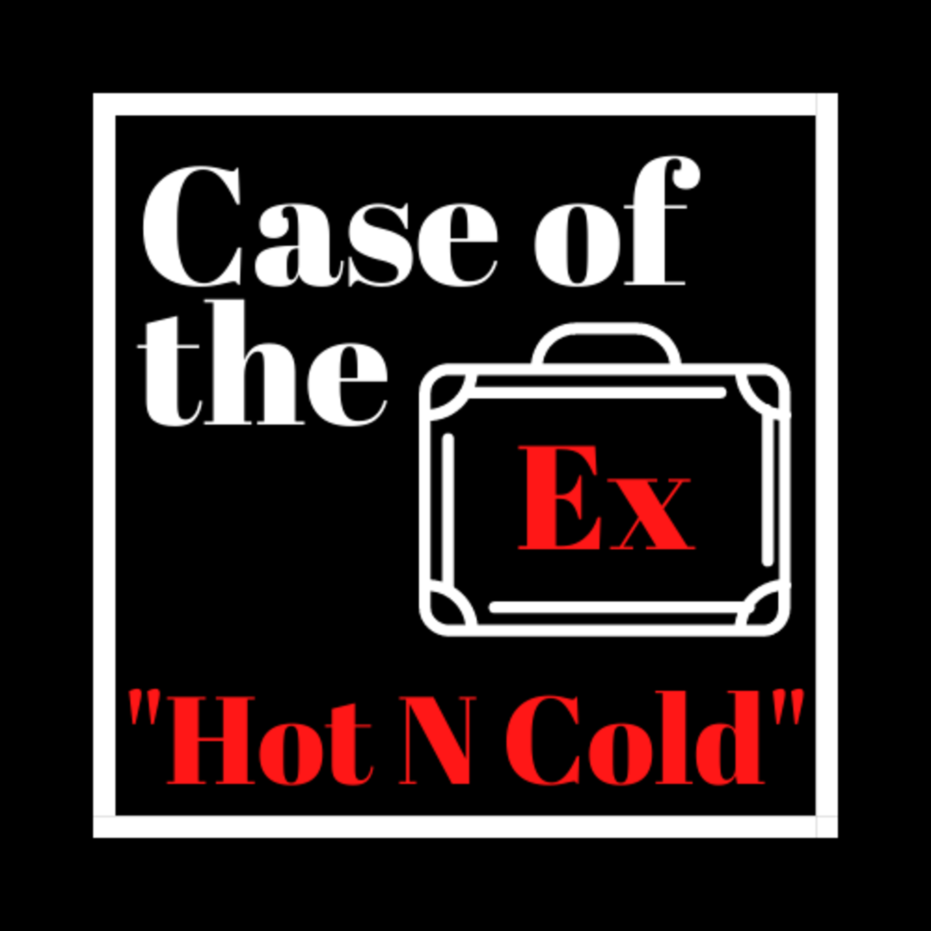 Case of the Ex Podcast