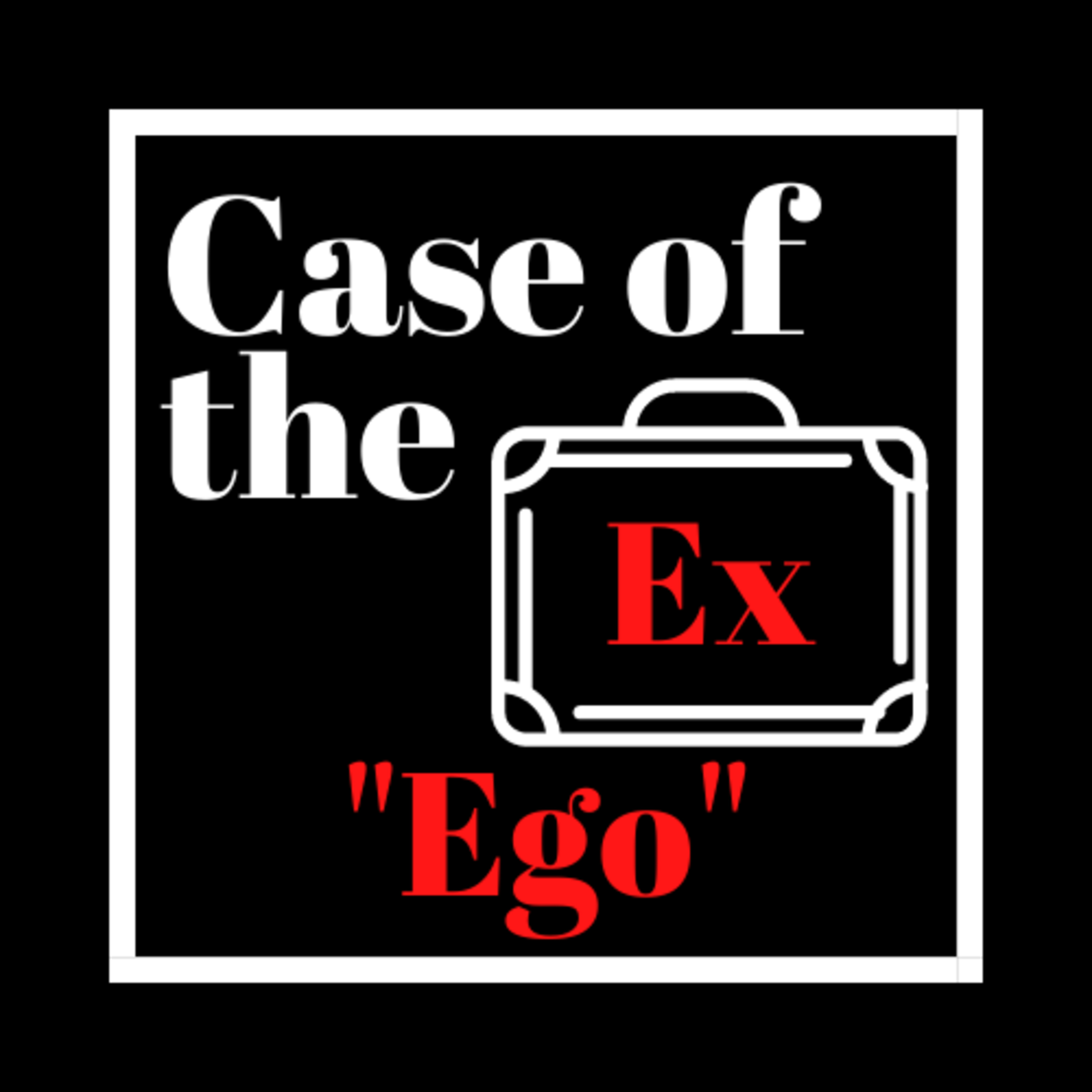 Case of the Ex Podcast