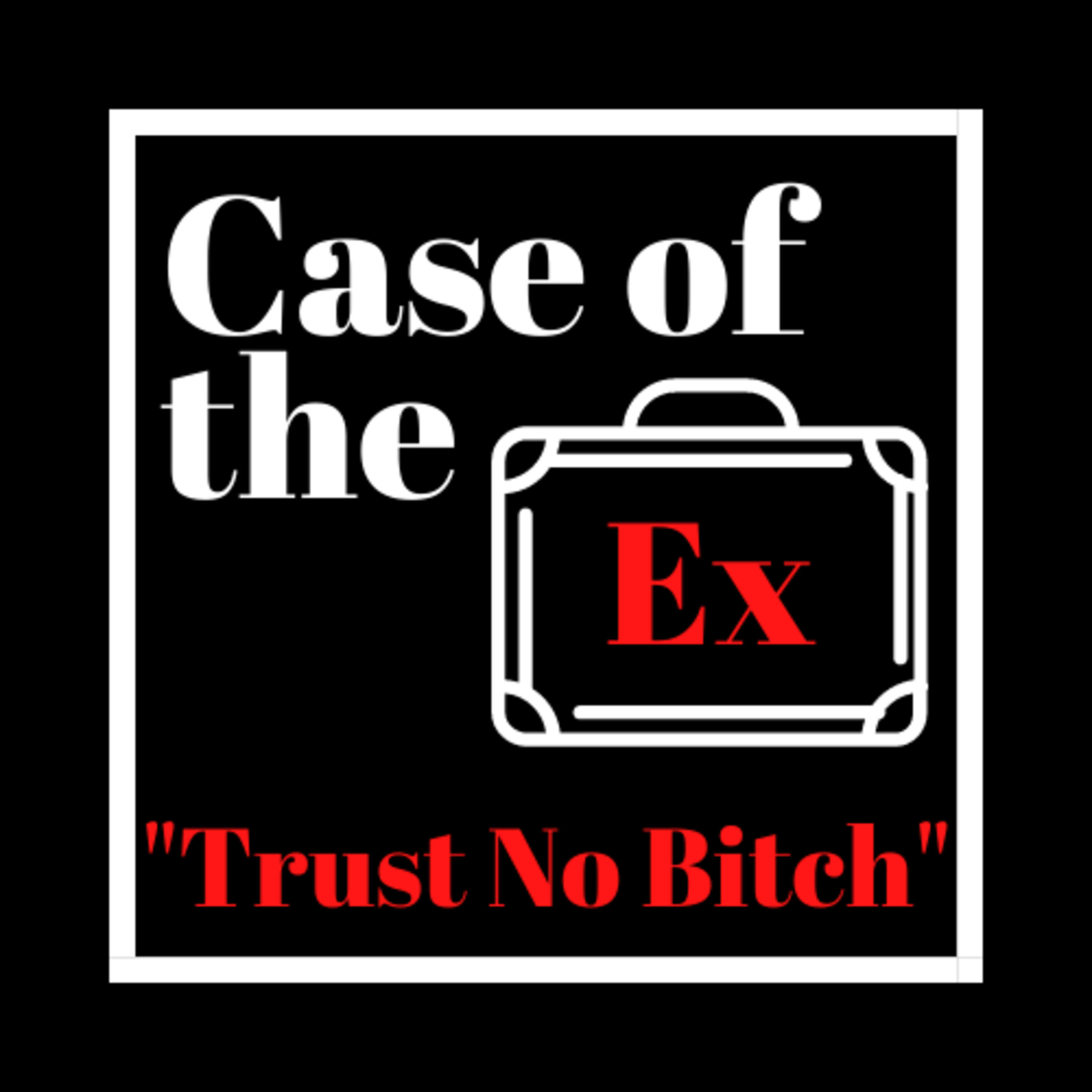 Case of the Ex Podcast