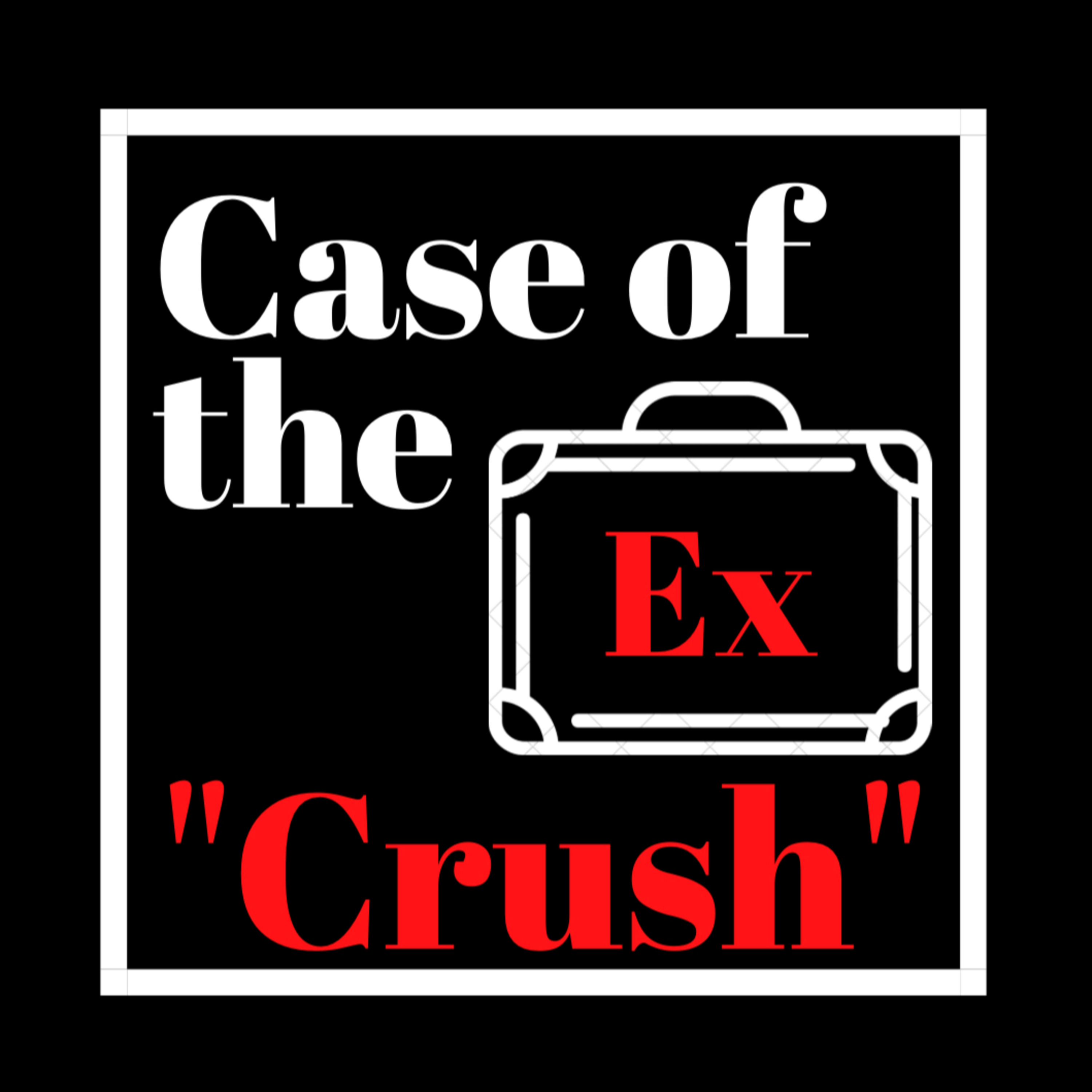 Case of the Ex Podcast