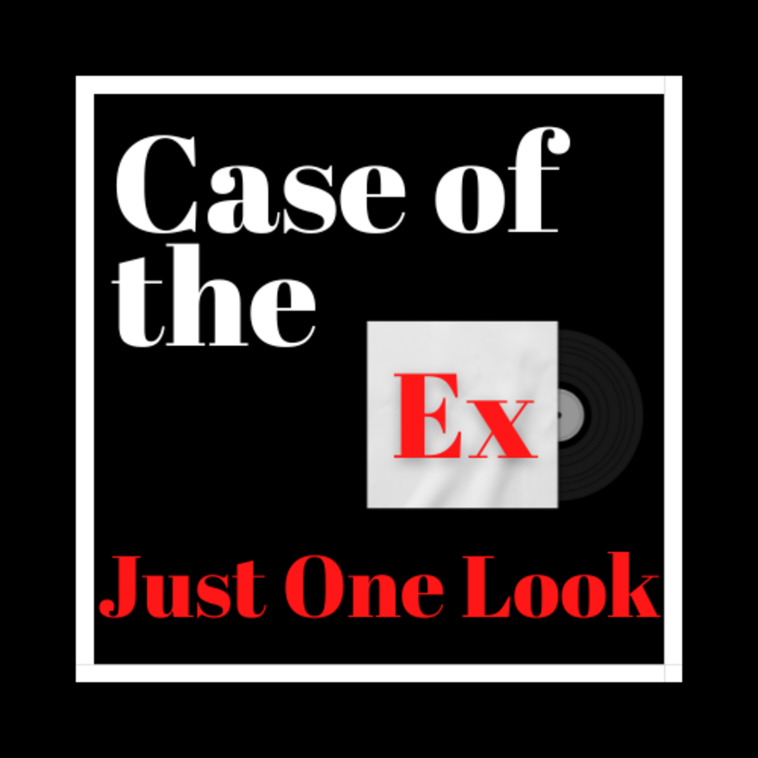 Case of the Ex Podcast