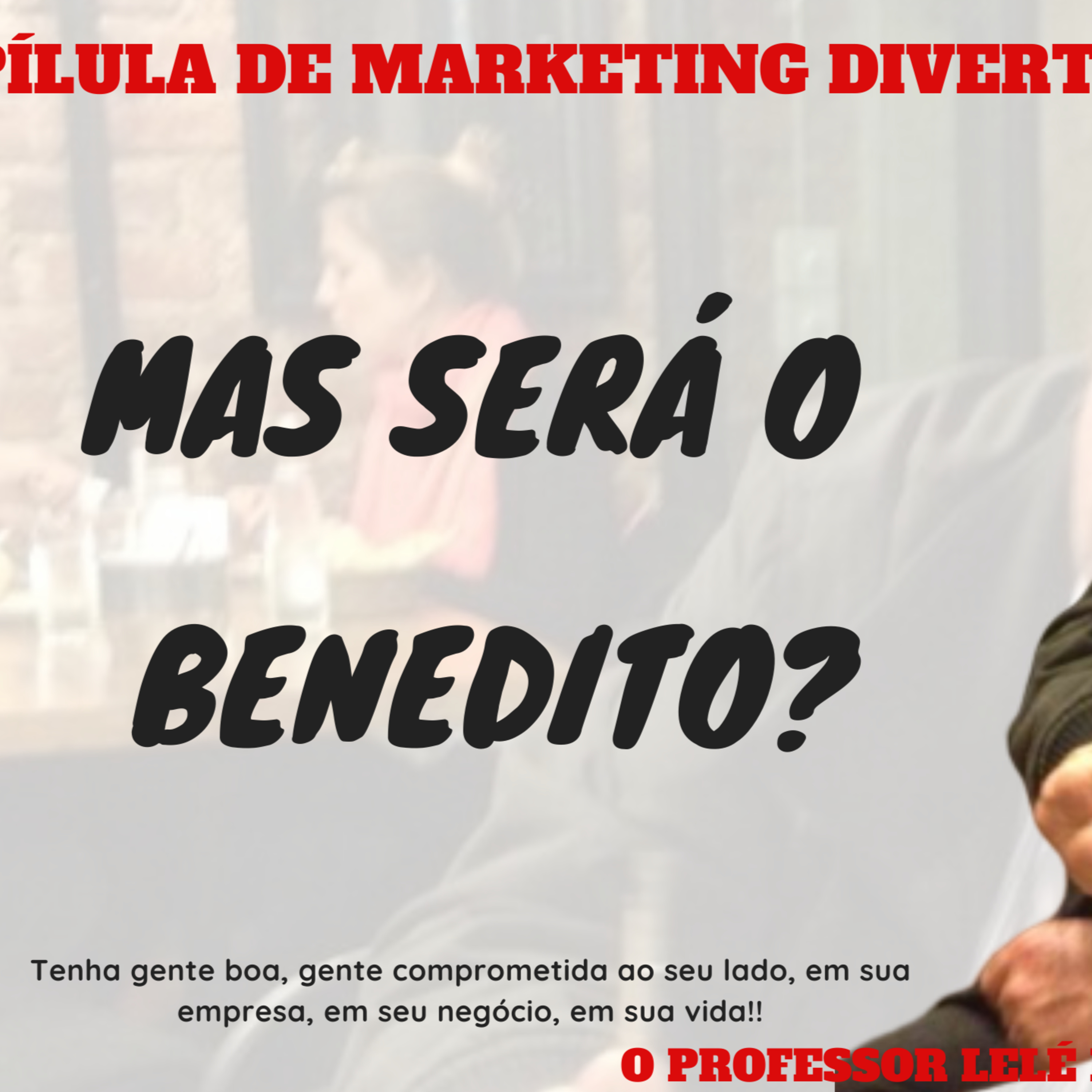 O Bomzão do Marketing. Marketing Divertido com O Professor Lelé, #mentalidadeempreendedoradesucesso