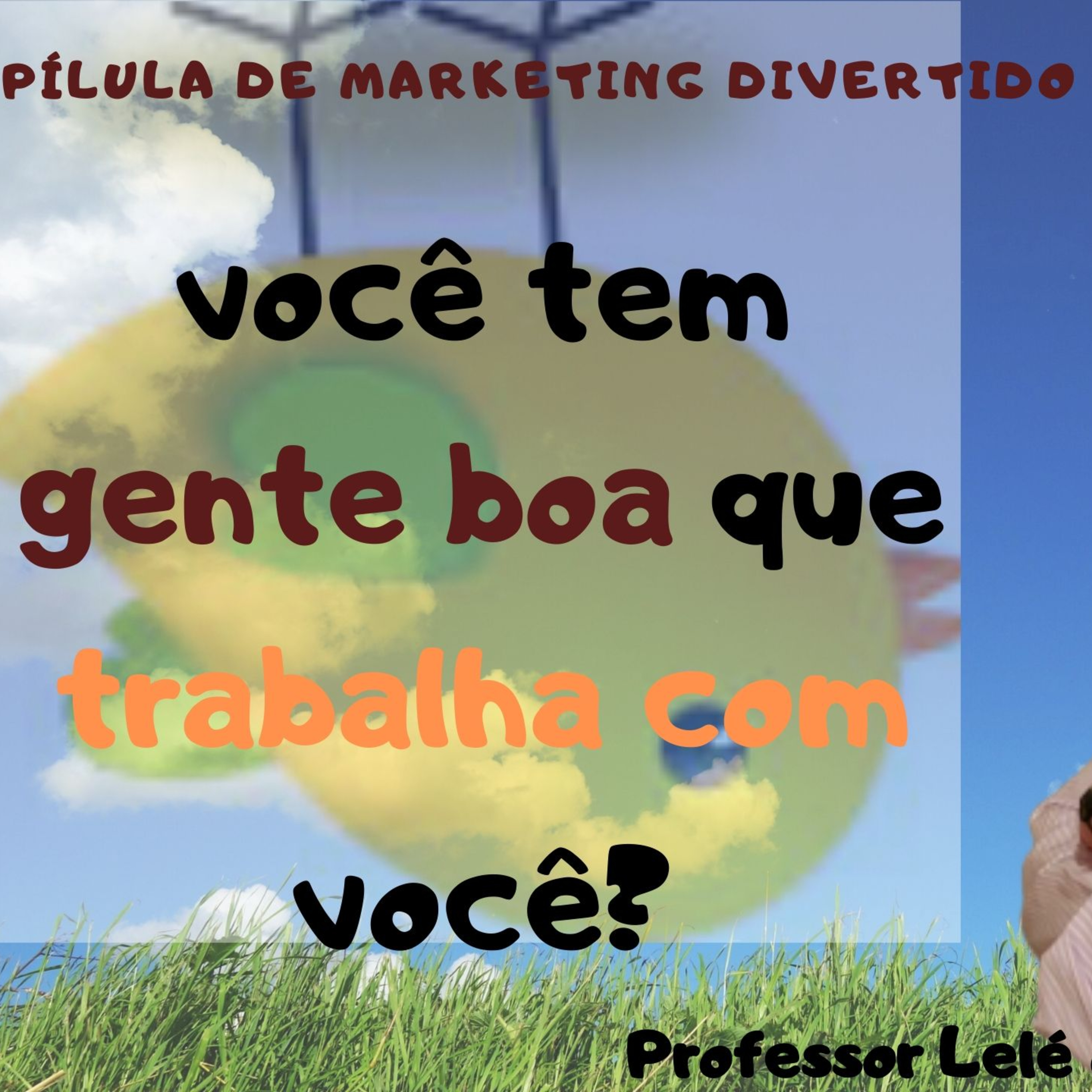 O Bomzão do Marketing. Marketing Divertido com O Professor Lelé, #mentalidadeempreendedoradesucesso