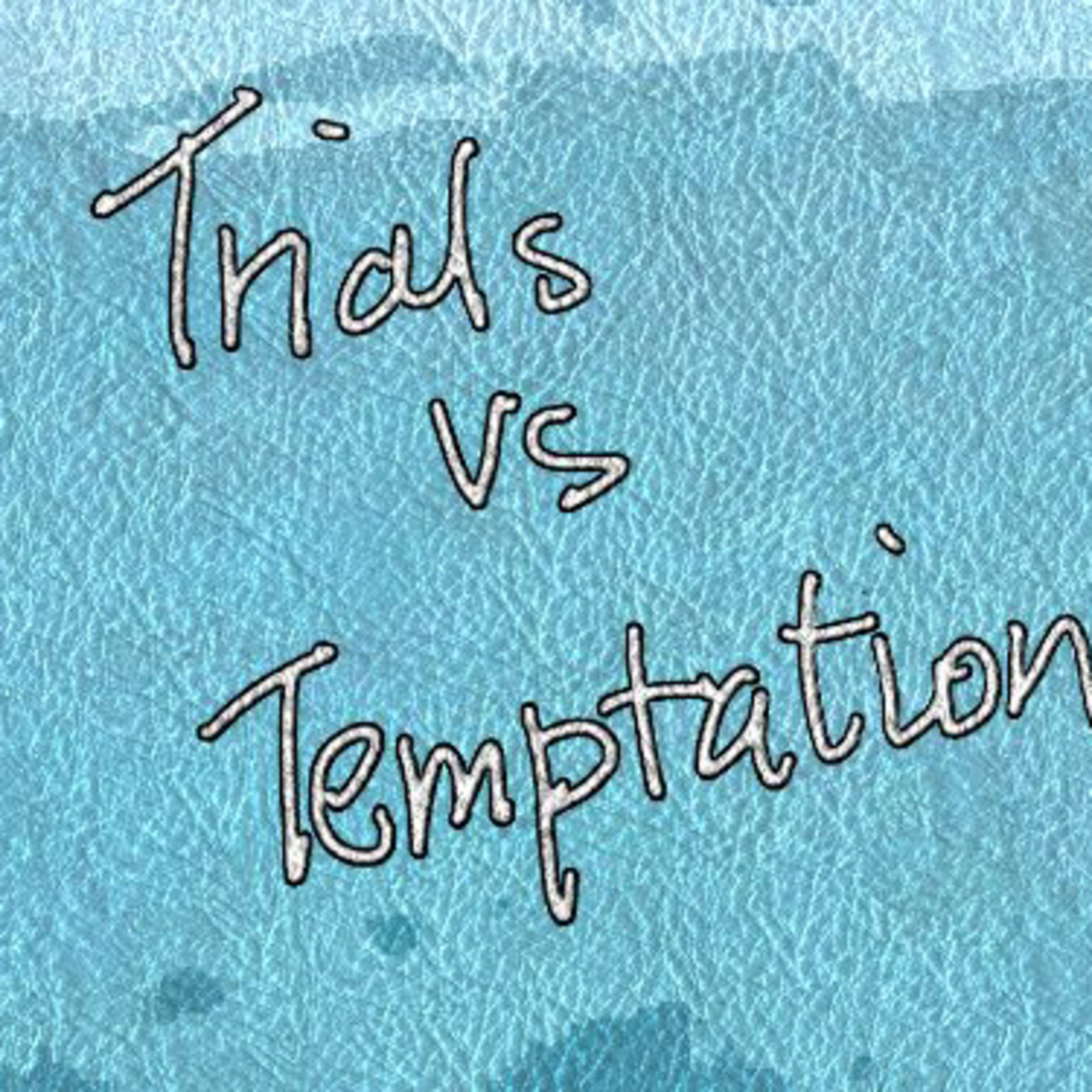 Trials vs Temptations  episode artwork