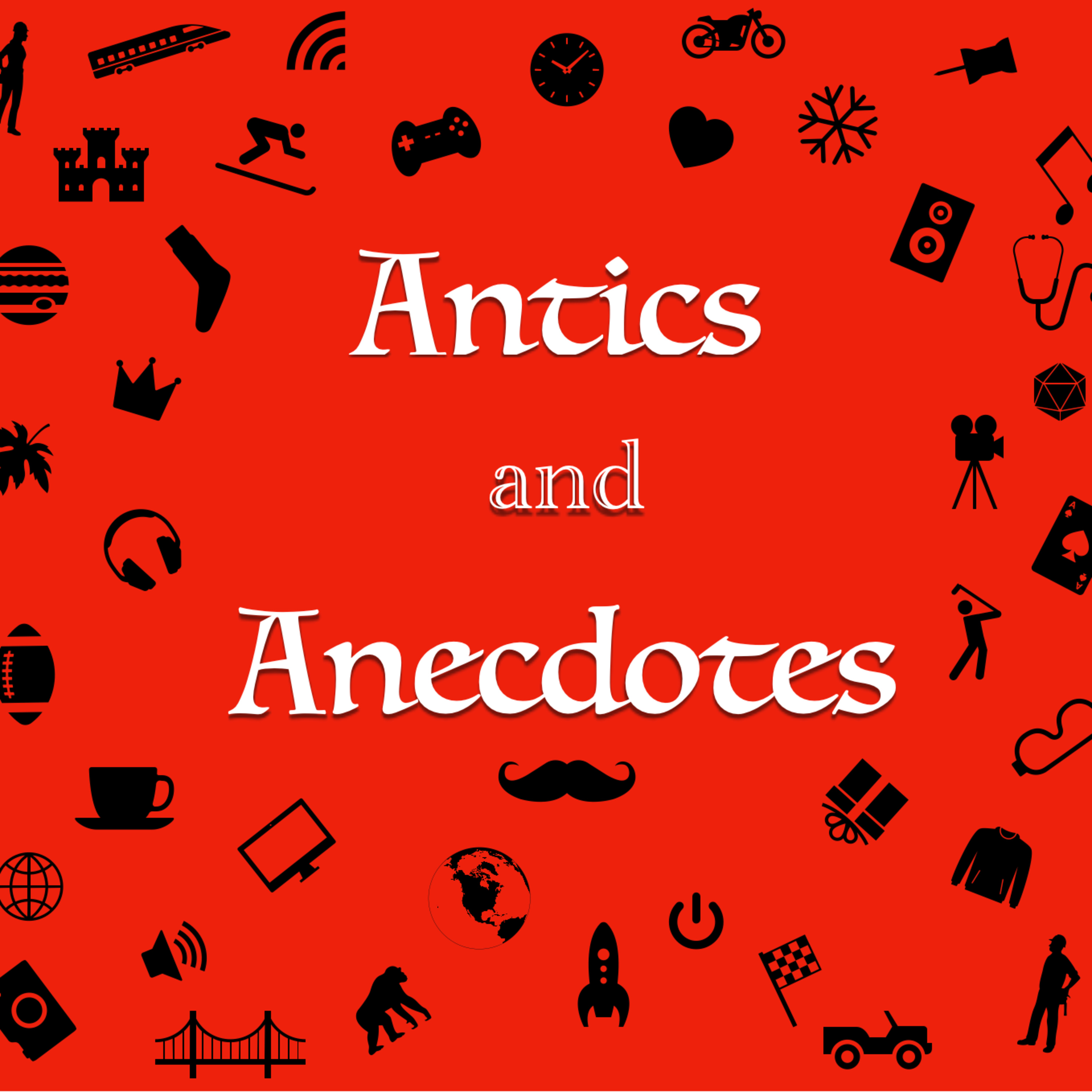 Antics and Anecdotes