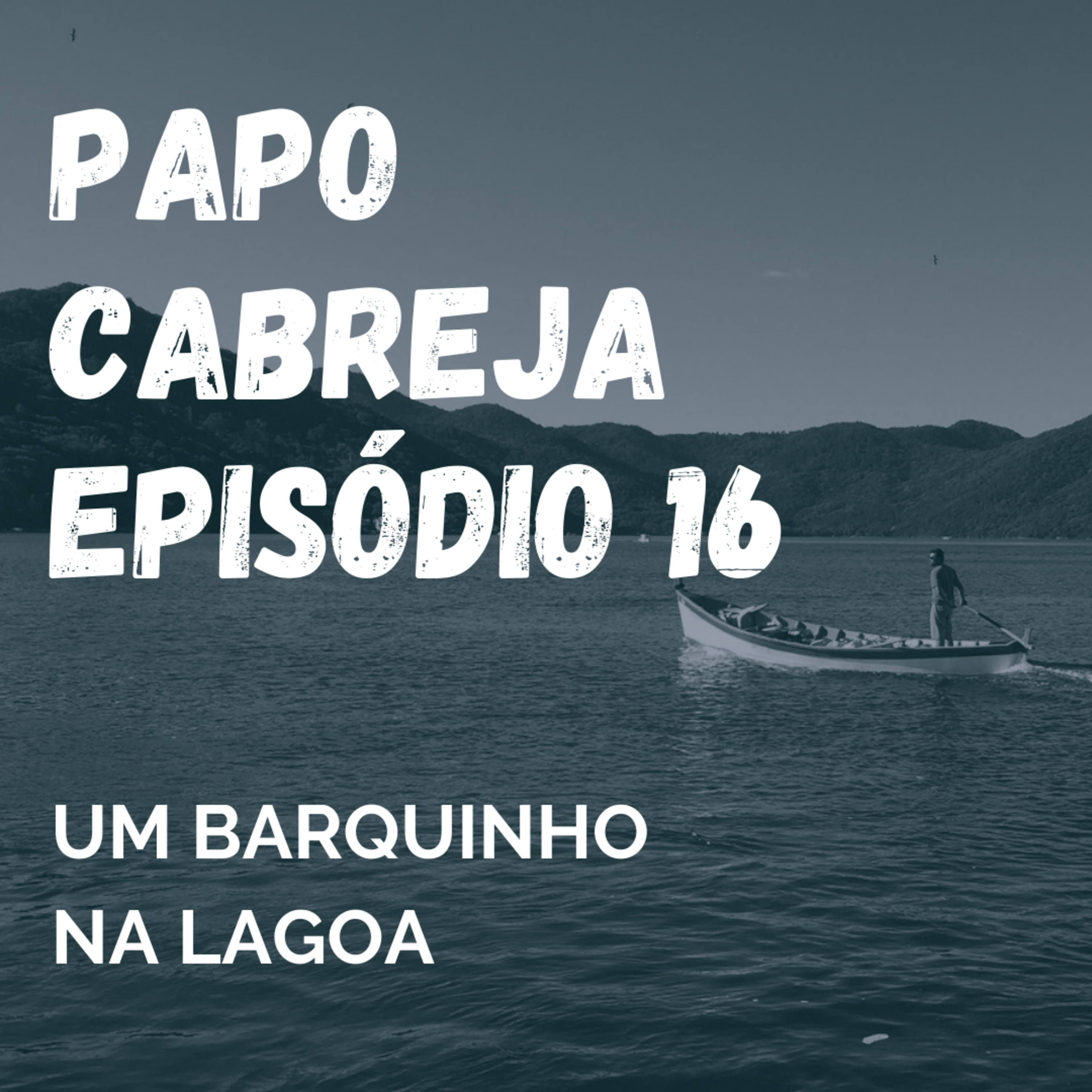 Papo Cabreja 16 - Um barquinho na lagoa episode artwork