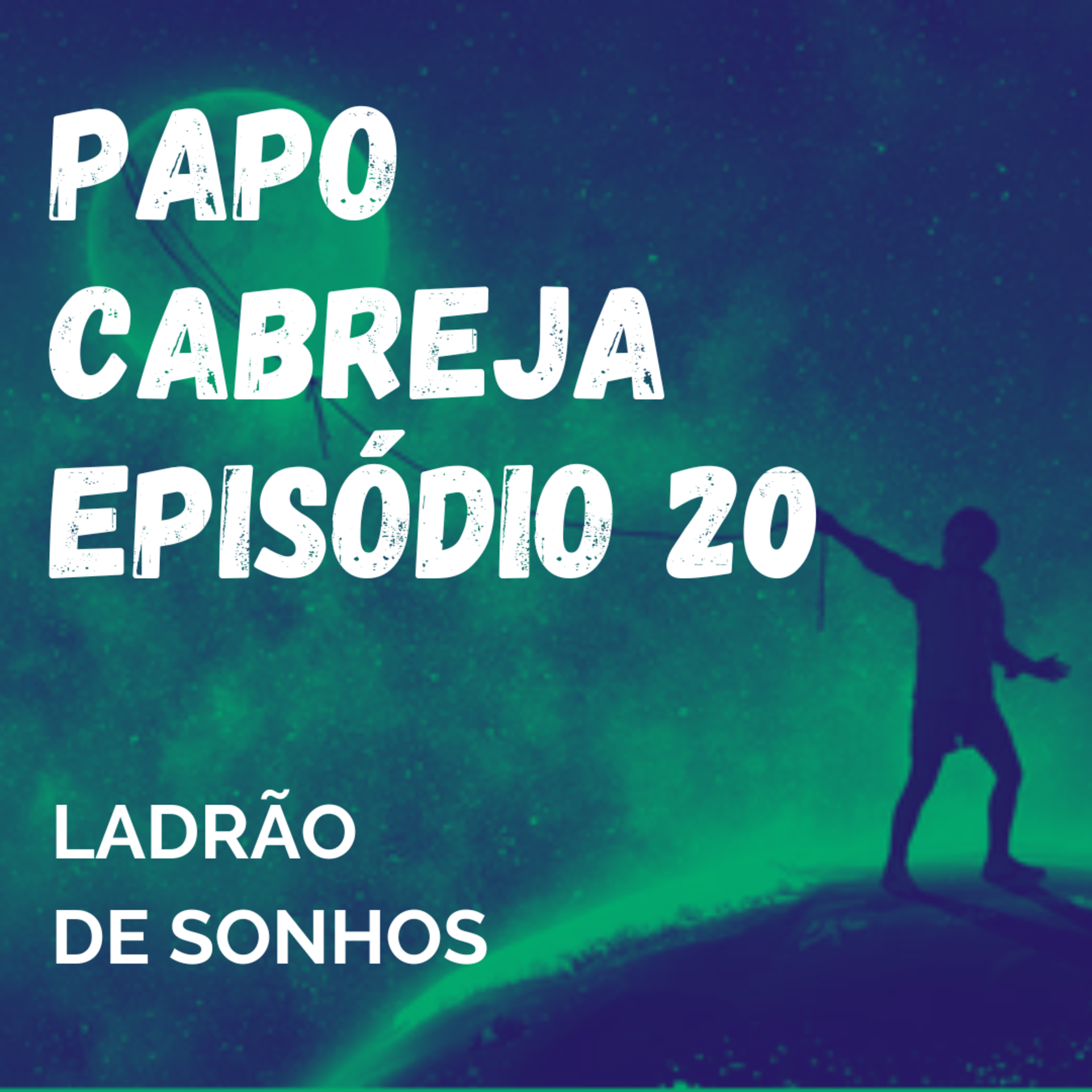 Papo Cabreja 20 - Ladrão de sonhos episode artwork