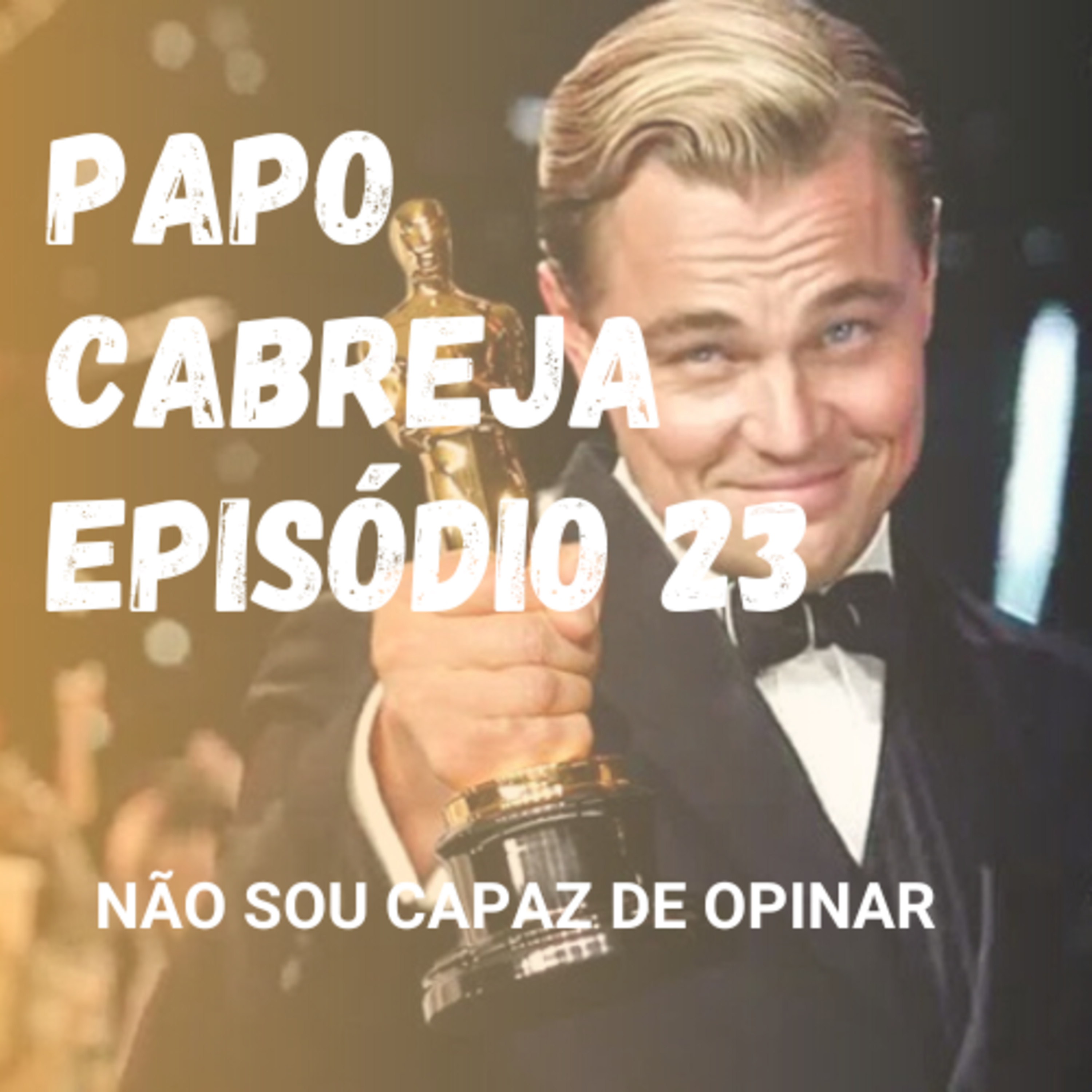 Papo Cabreja 23 - Não sou capaz de opinar episode artwork