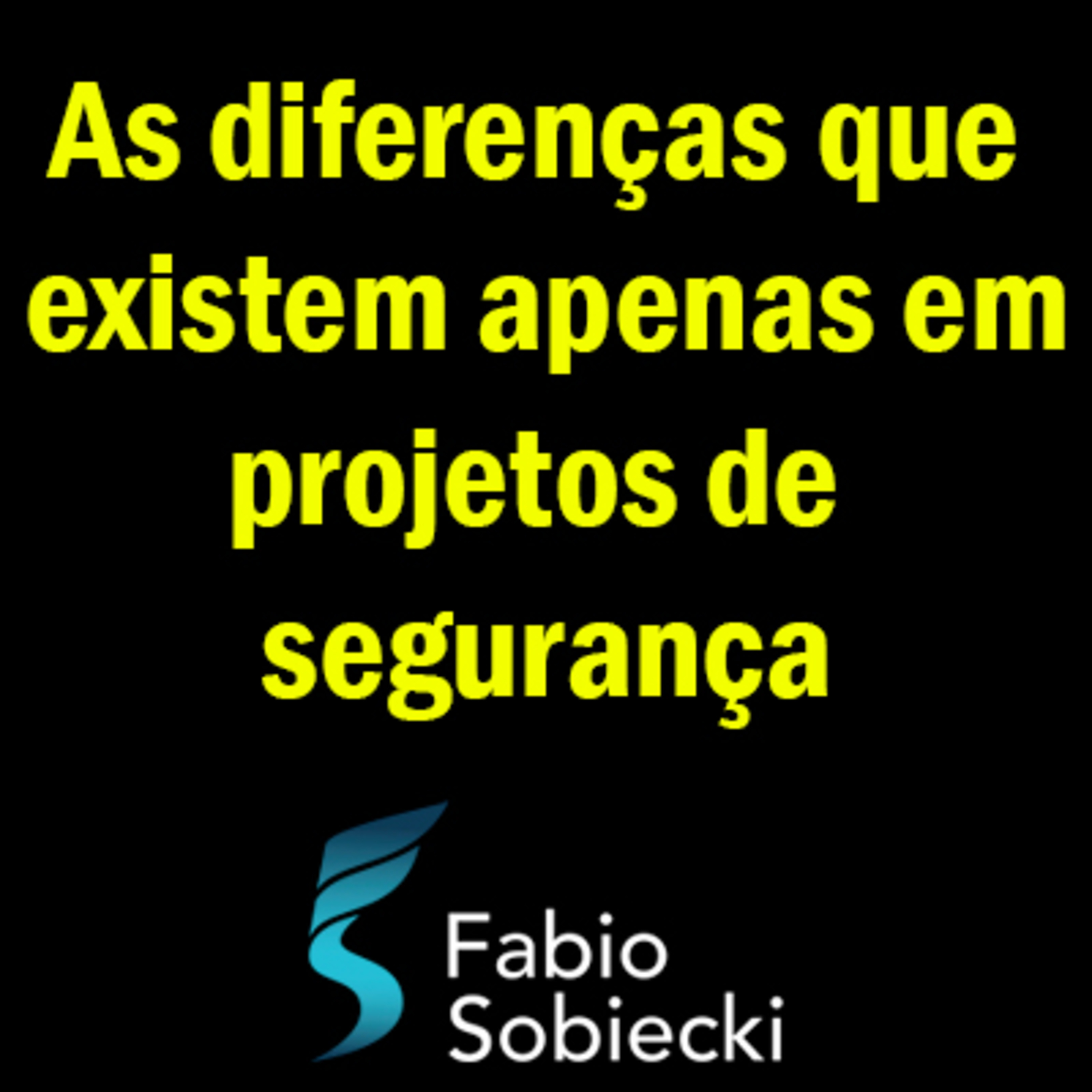 🚧 AS DIFERENÇAS QUE EXISTEM APENAS EM PROJETOS DE SEGURANÇA episode artwork