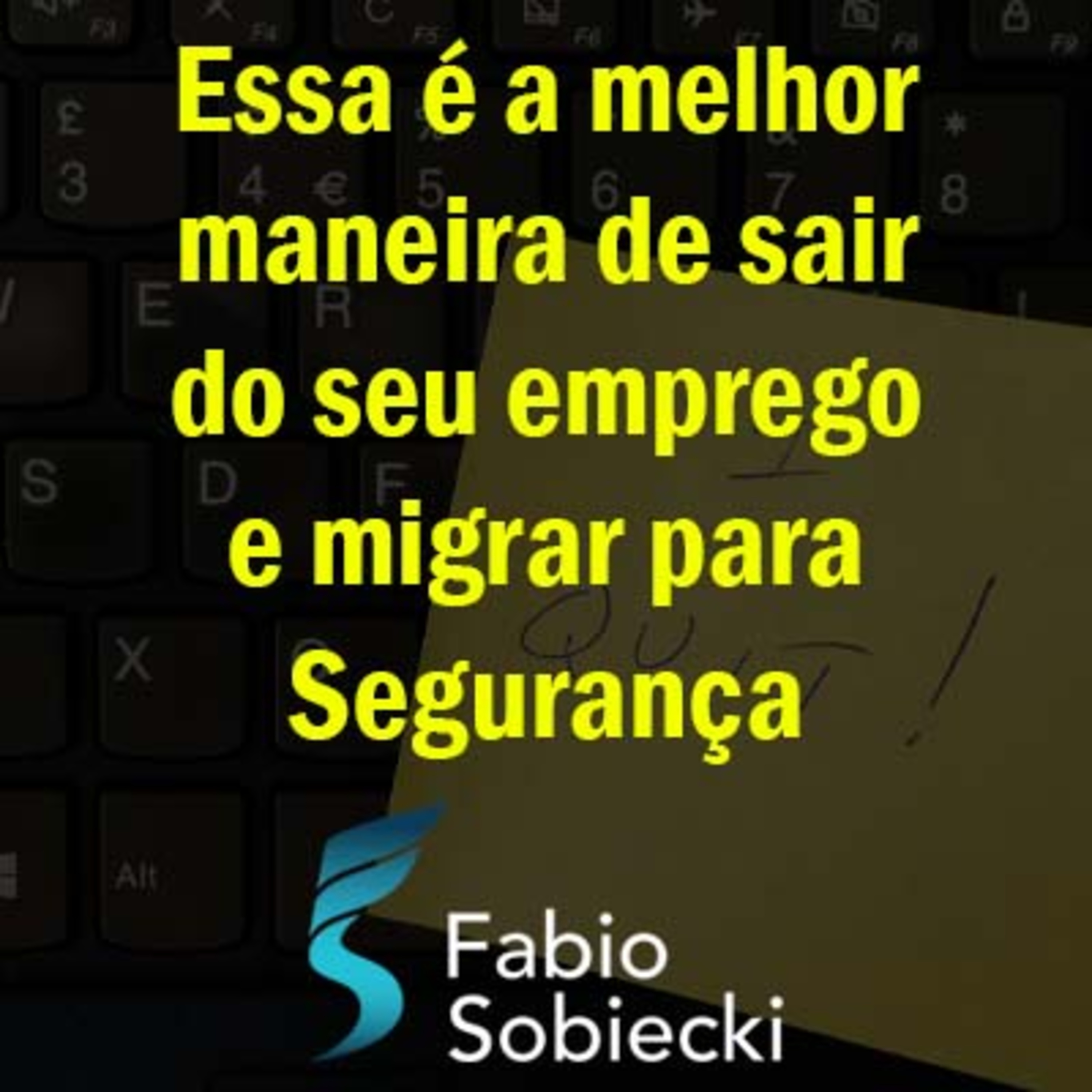 💌 ESSA É A MELHOR MANEIRA DE SAIR DO SEU EMPREGO E MIGRAR PARA SEGURANÇA DA INFORMAÇÃO episode artwork