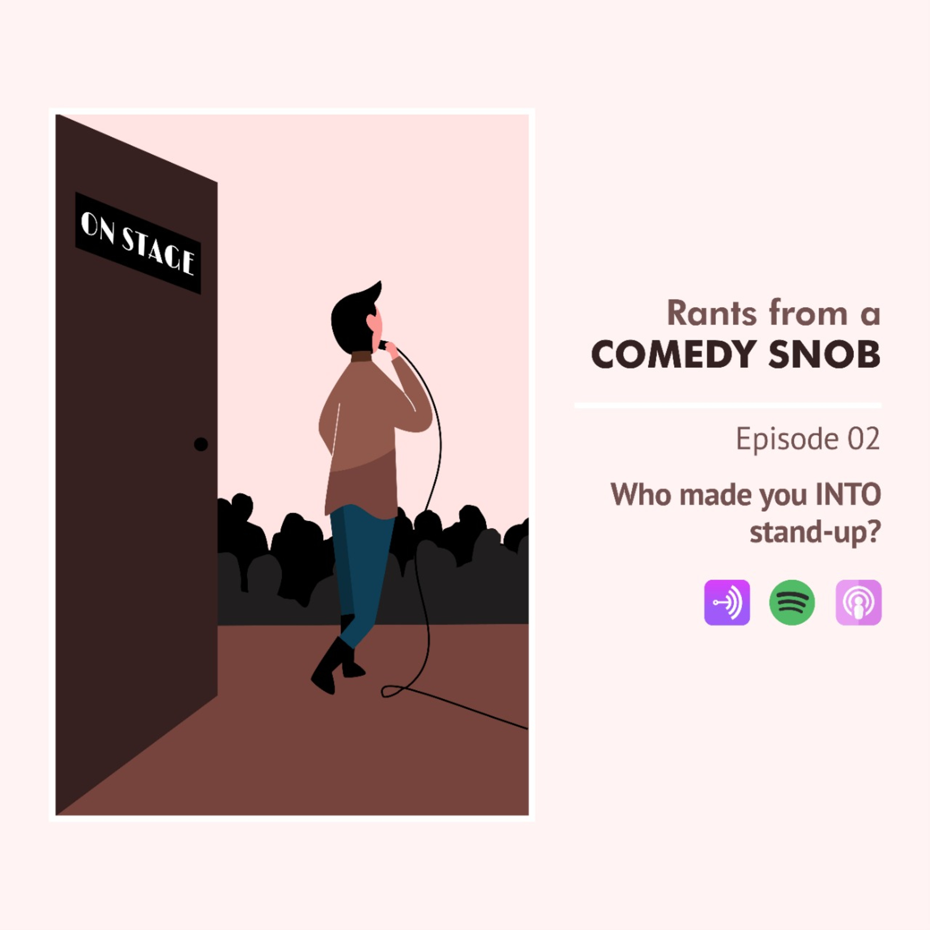 Who made you INTO stand-up?