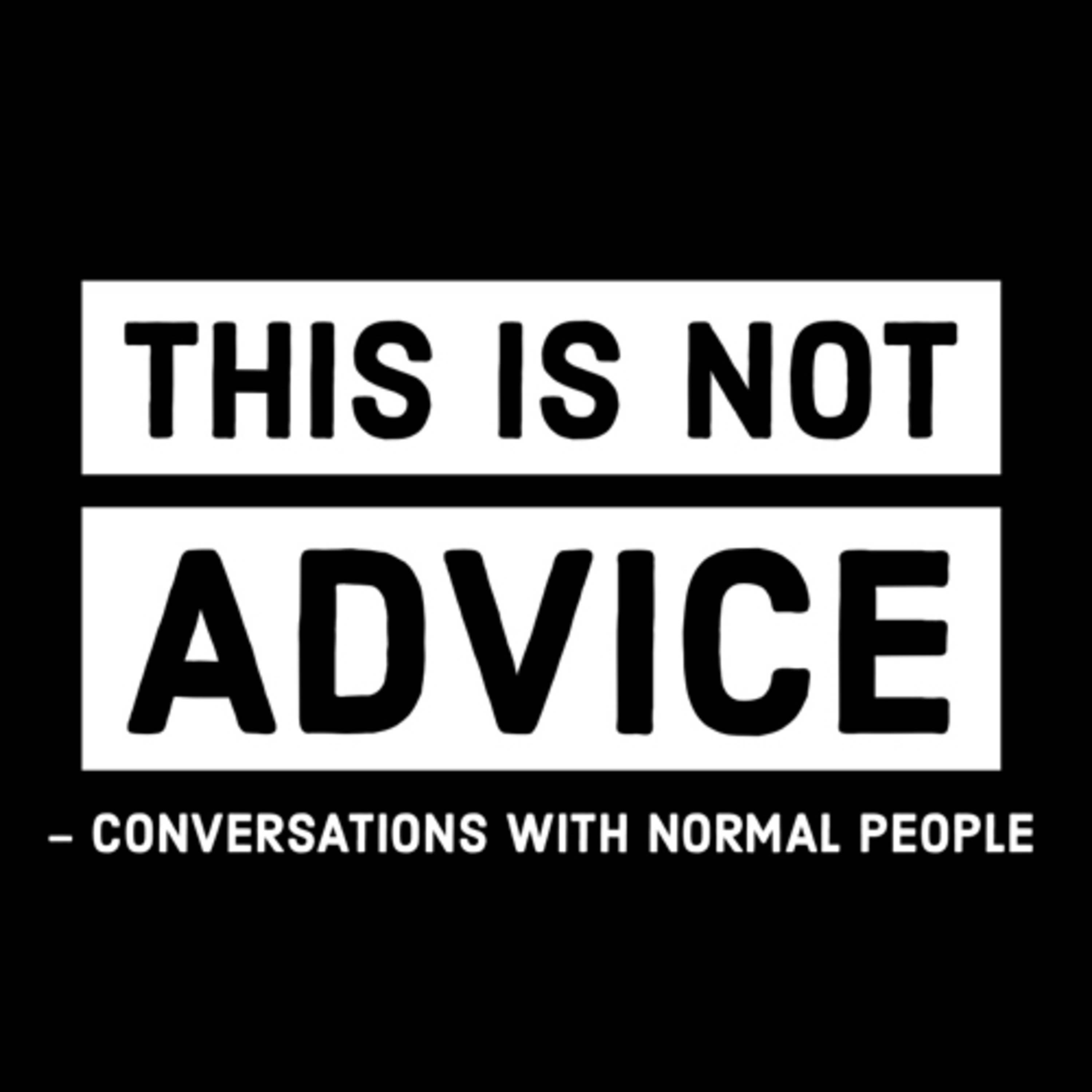 This Is Not Advice