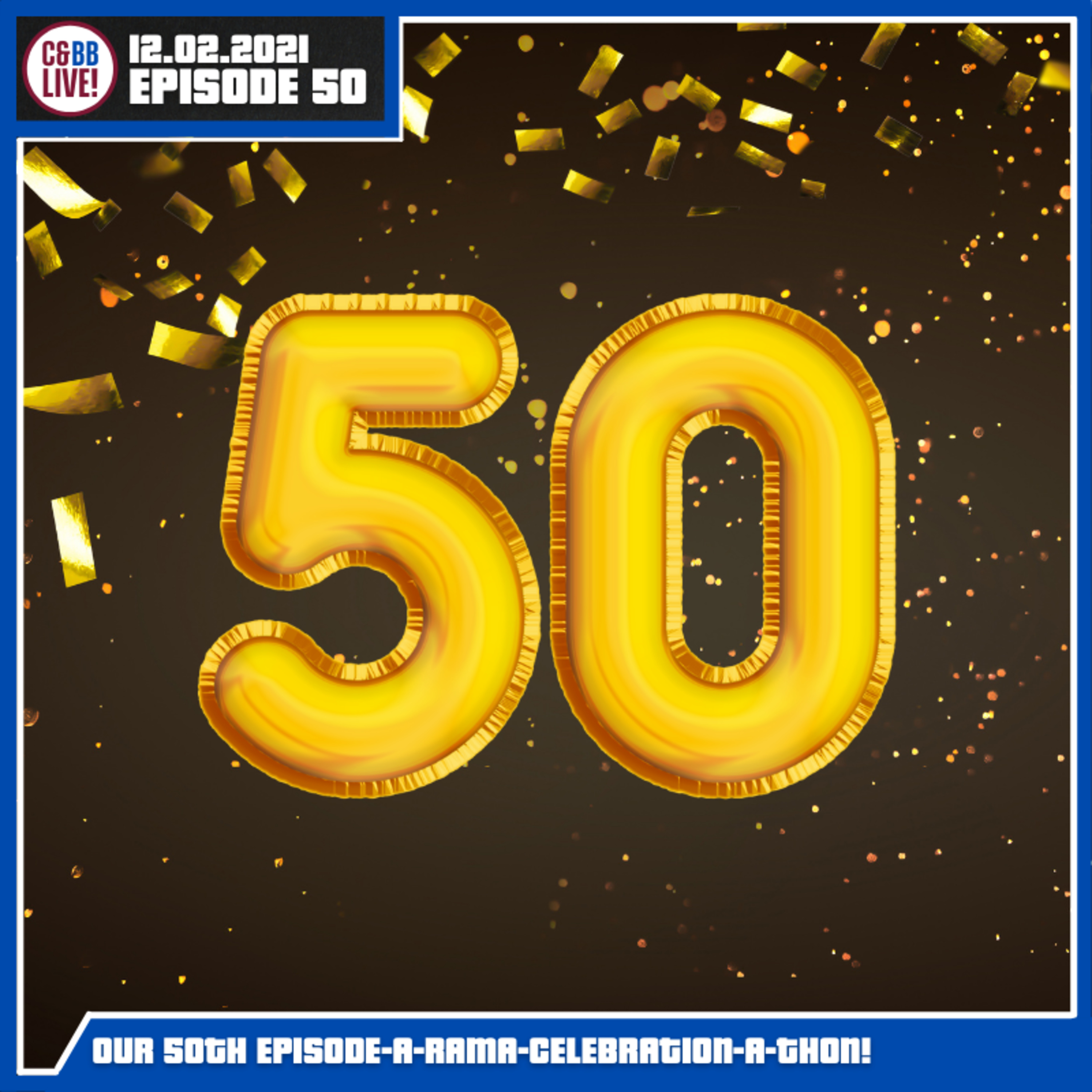 Episode 50 - Our 50th Episode-A-Rama-Celebration-A-Thon episode artwork