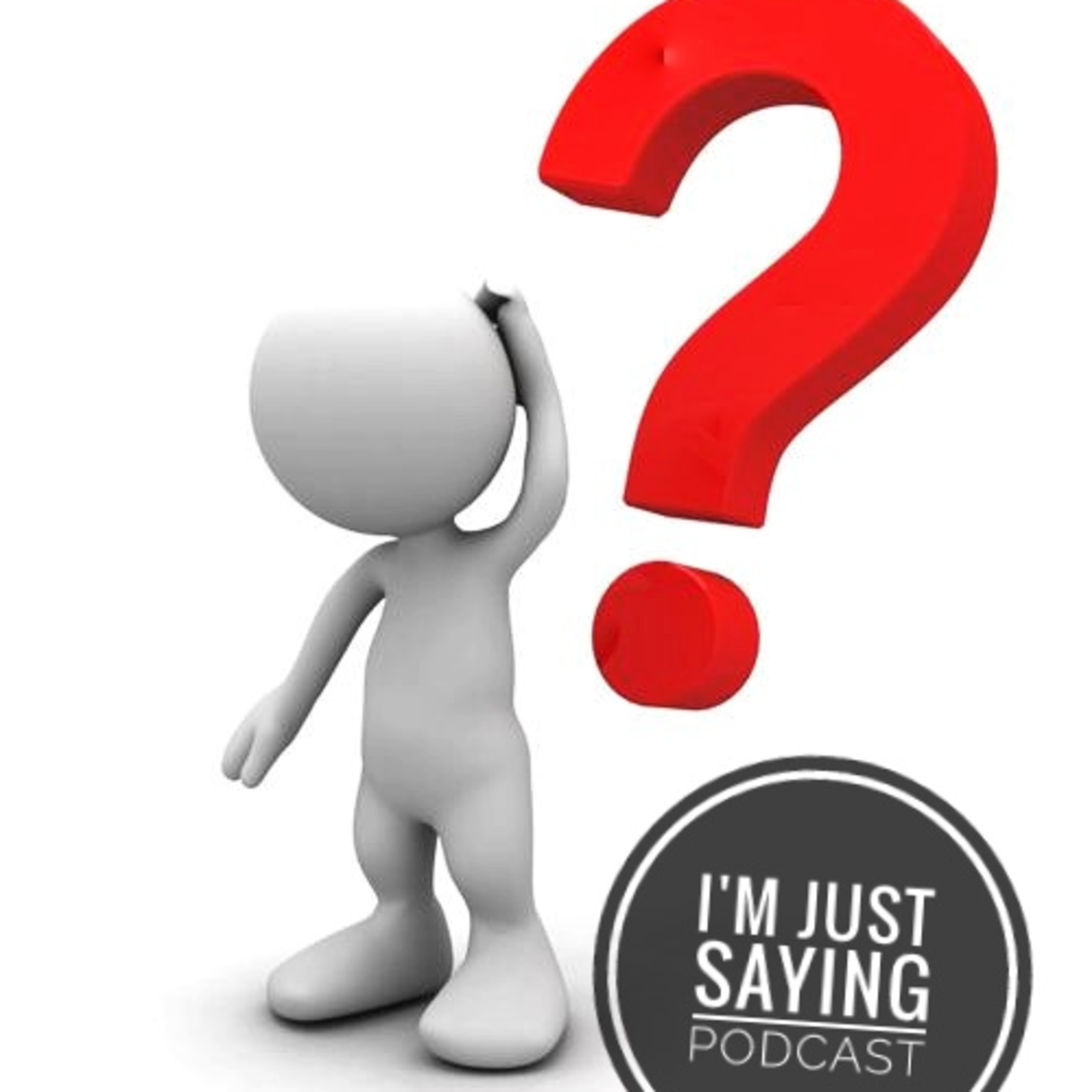 I\'m Just Saying Podcast w/ENRI