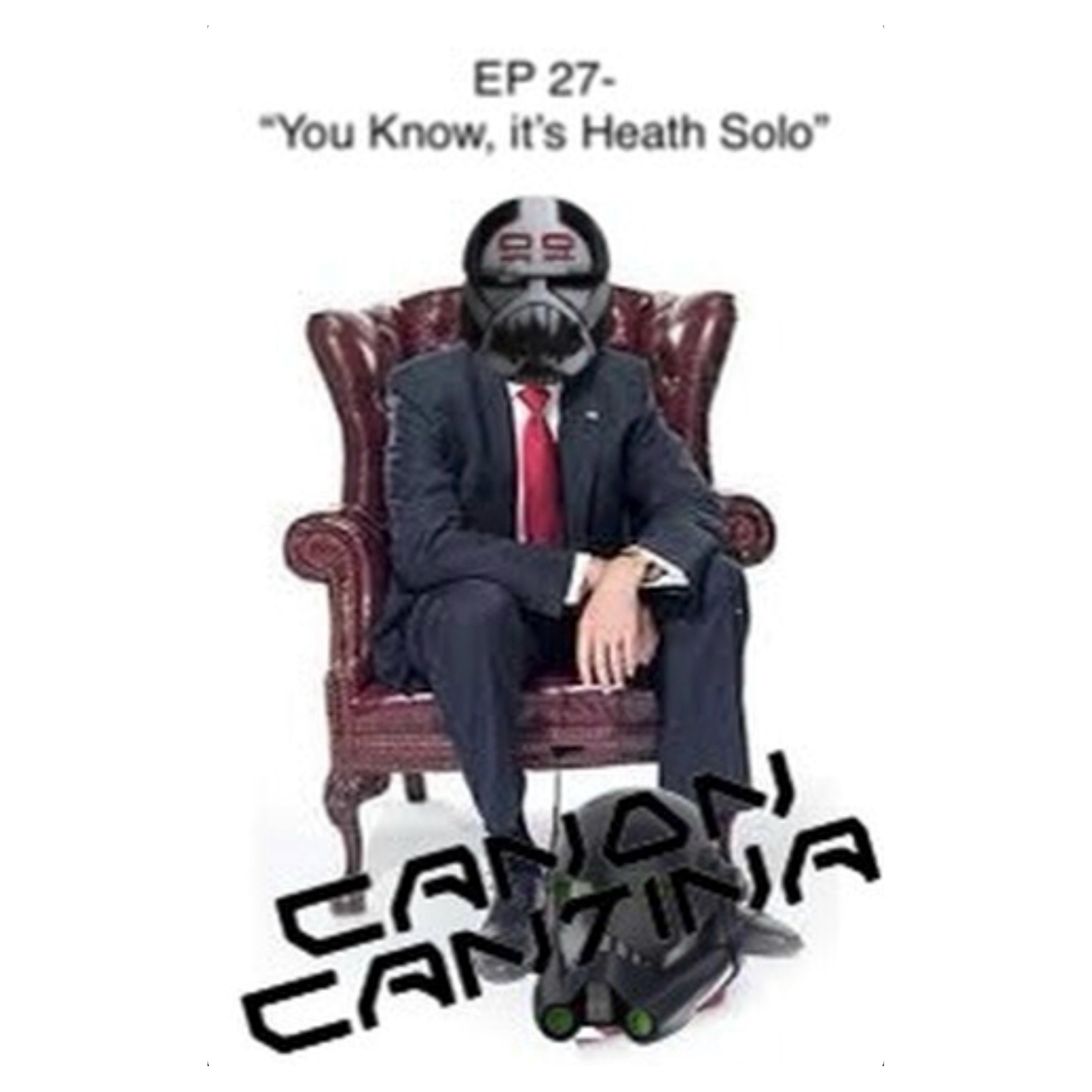CANON CANTINA EP 27: “You Know, It’s Heath Solo”