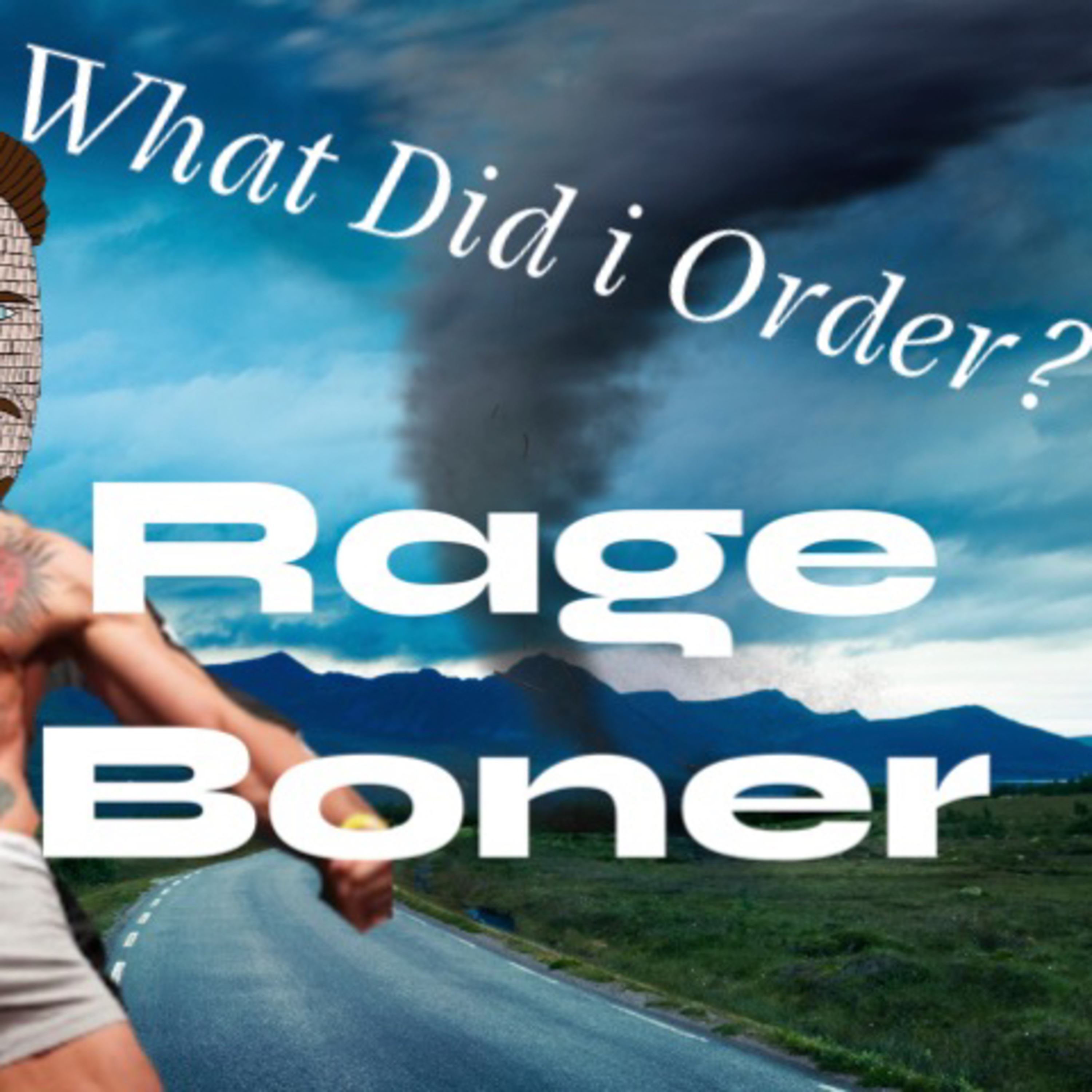 What Did i Order? Rage B°ńeR