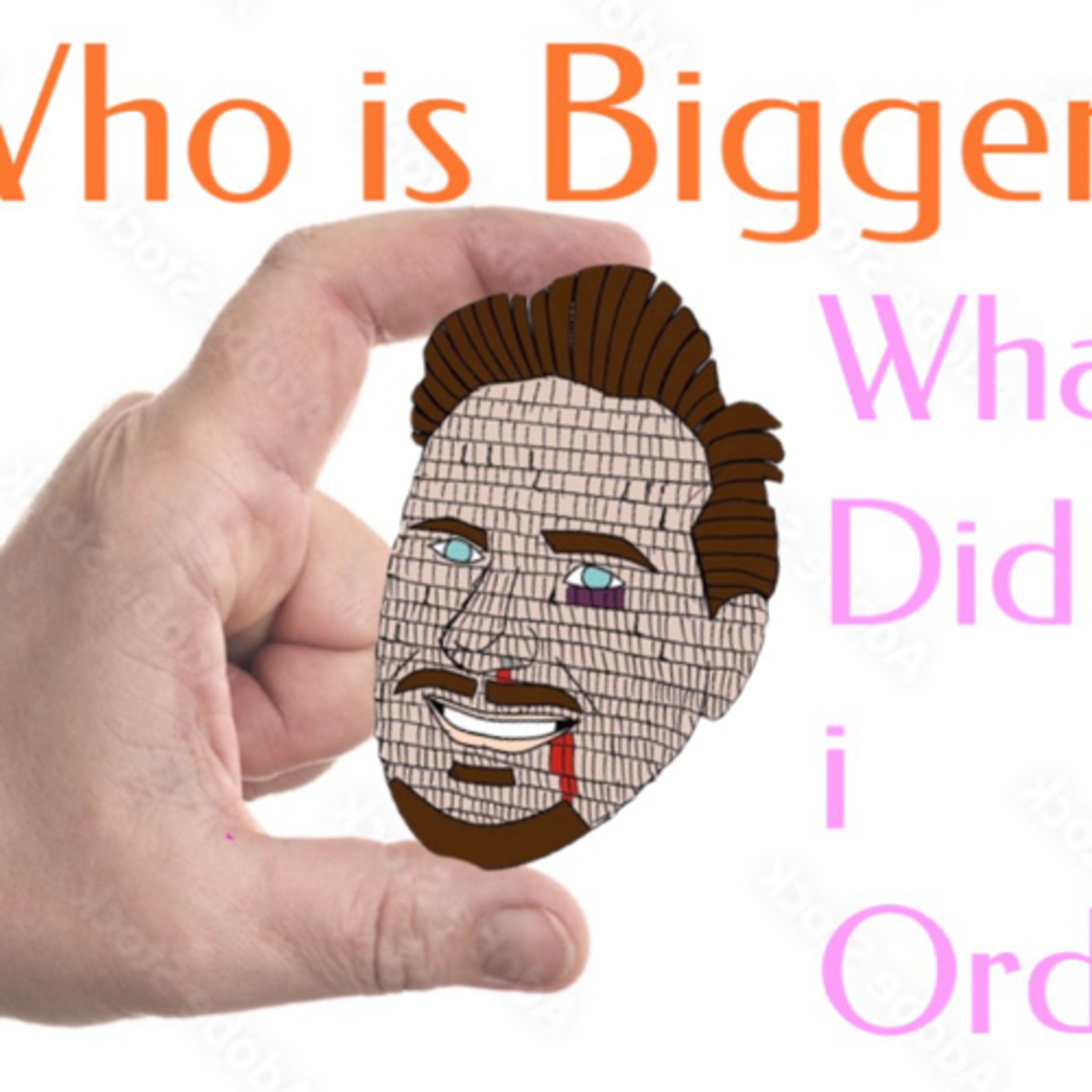 What Did i Order? Who Is Bigger?