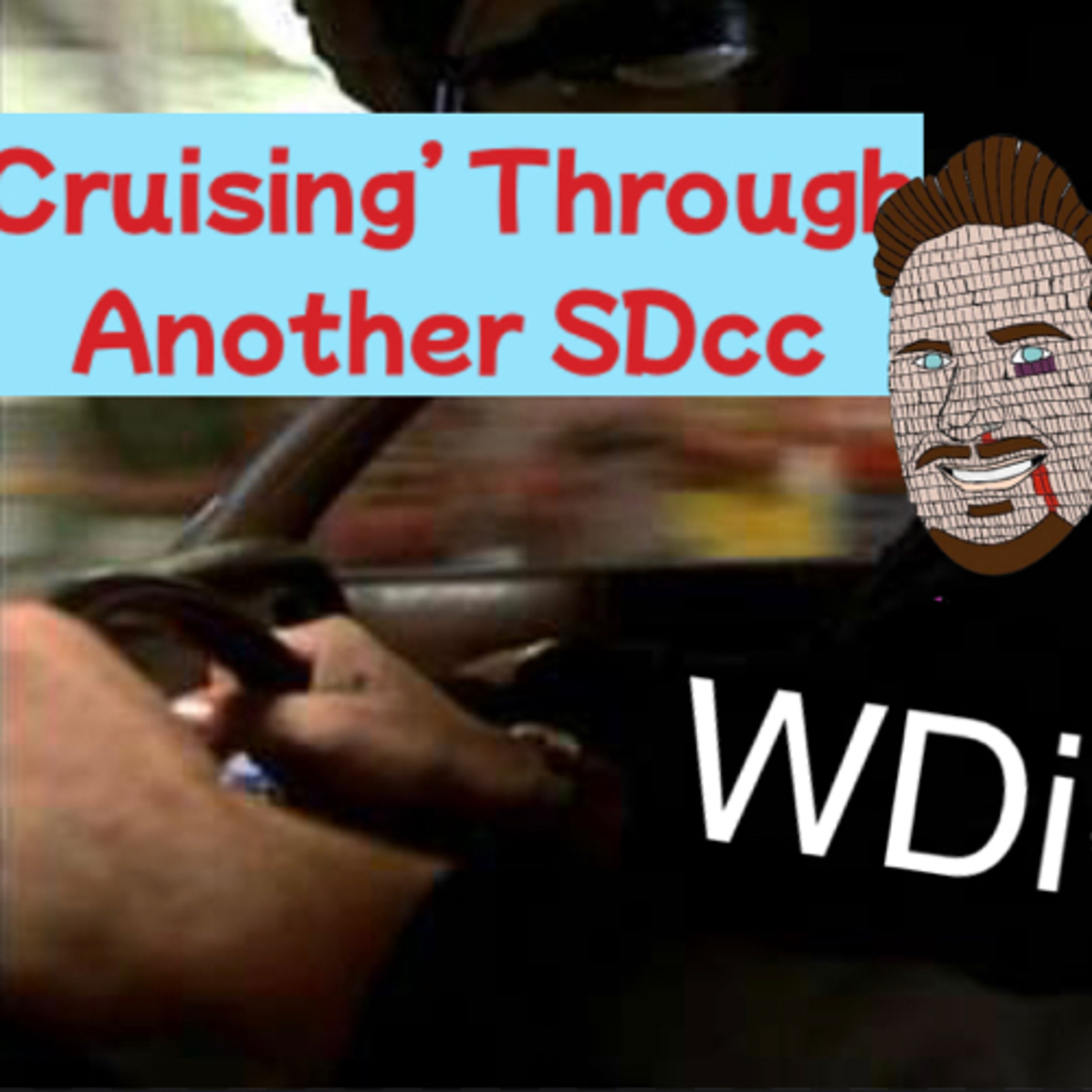 What Did i Order? Cruising through another Sdcc