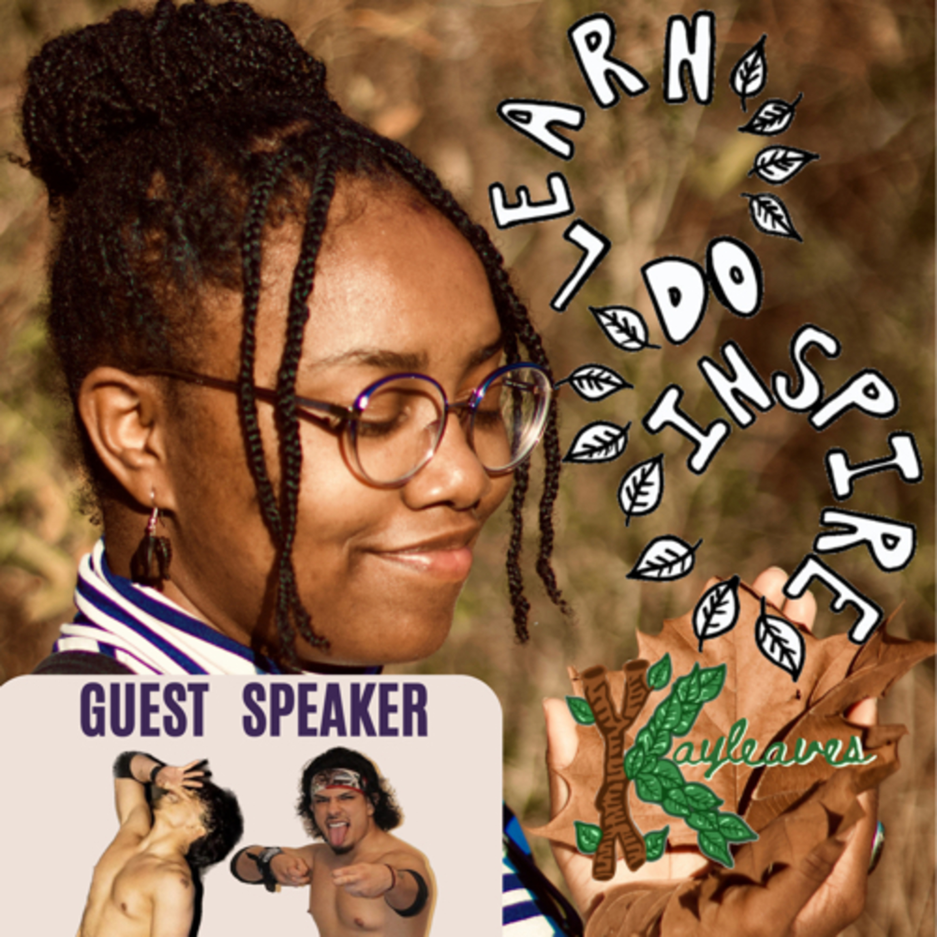 Learn. DO. Inspire - Pursue Your Passions w/ Guest Speaker PRIMO CUHHH prt. 1