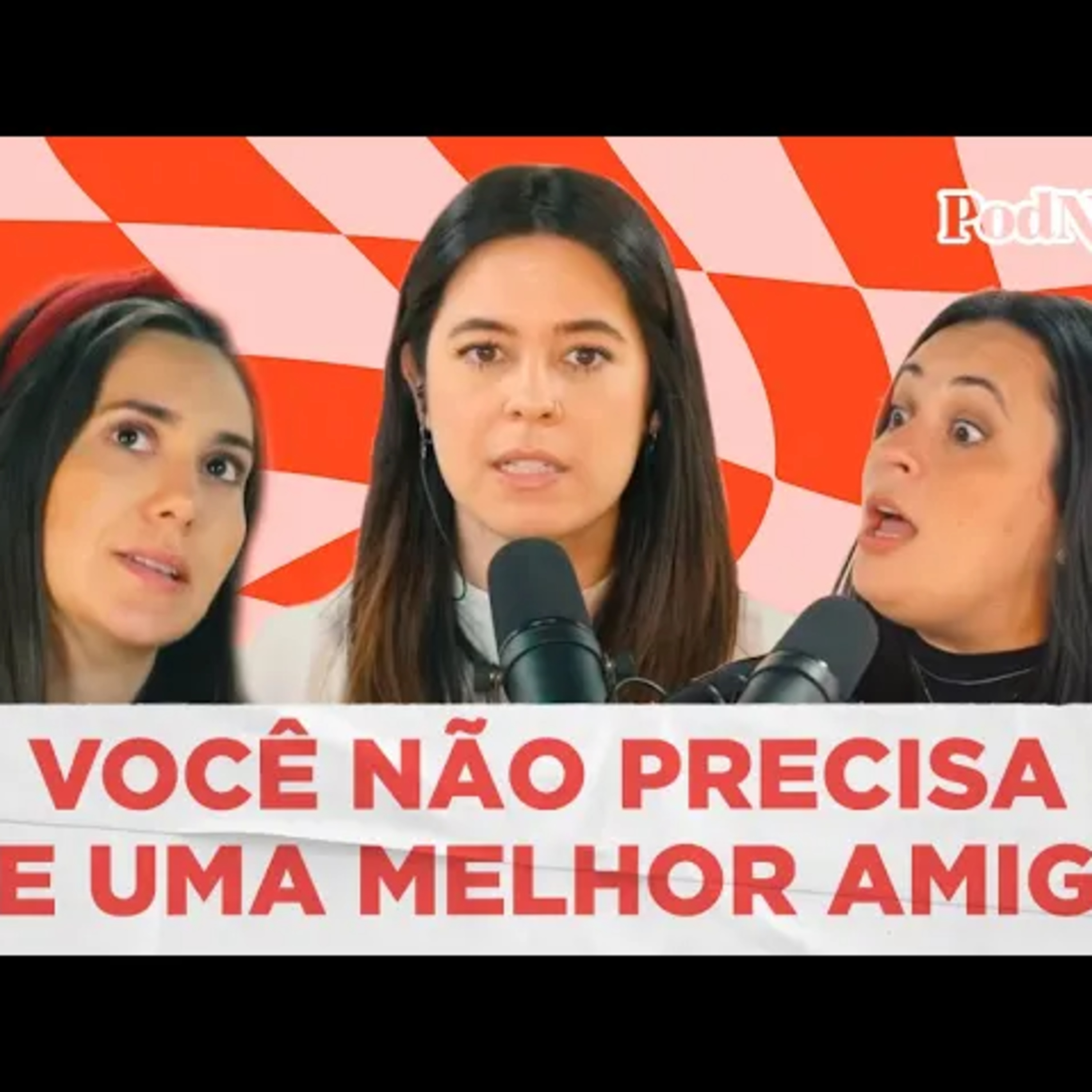 VOCÊ NÃO PRECISA DE UMA MELHOR AMIGA | PODNOSSO #02 episode artwork