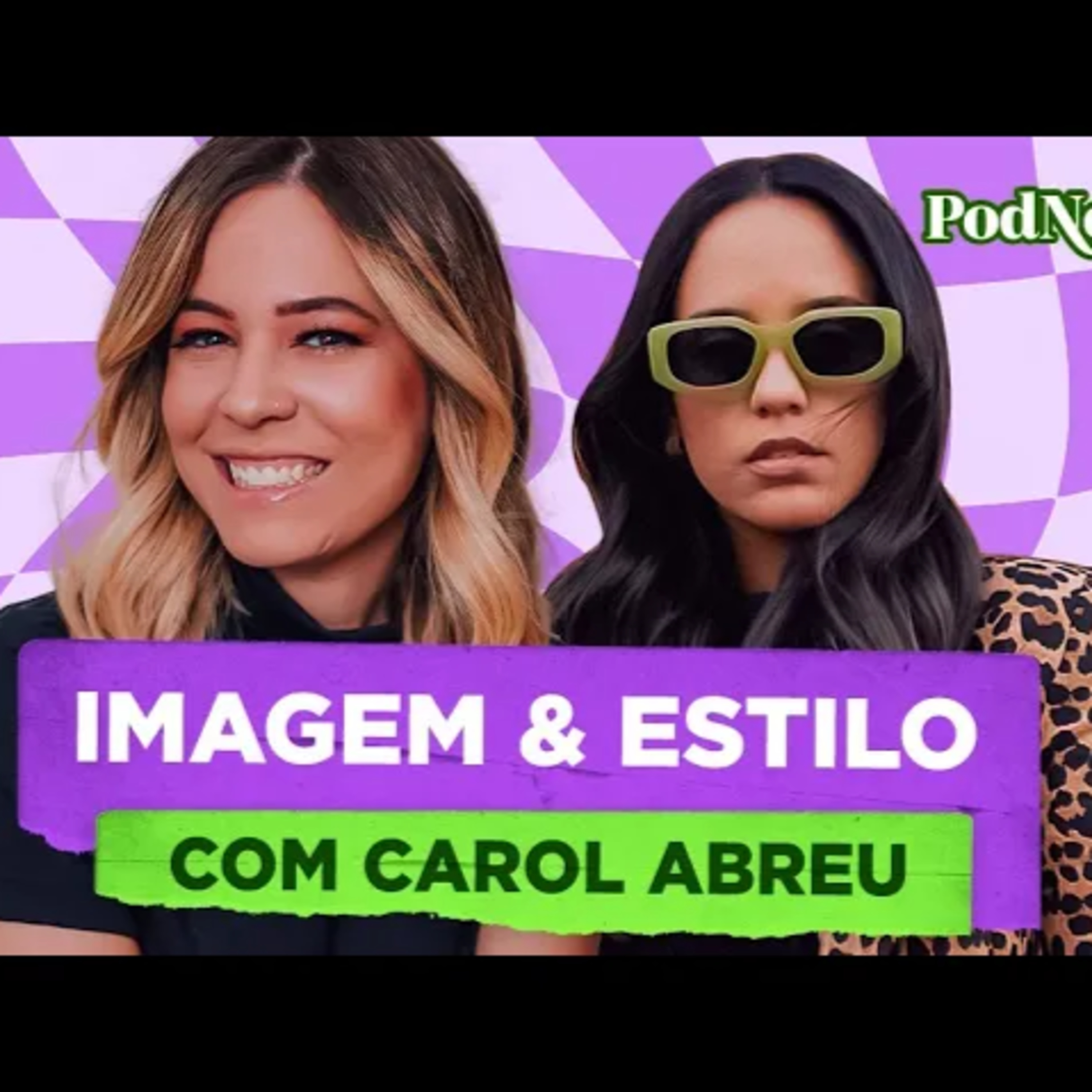 COMO SE VESTIR BEM? | PODNOSSO COM CAROL ABREU (Consultora de Imagem e Estilo) #07 episode artwork