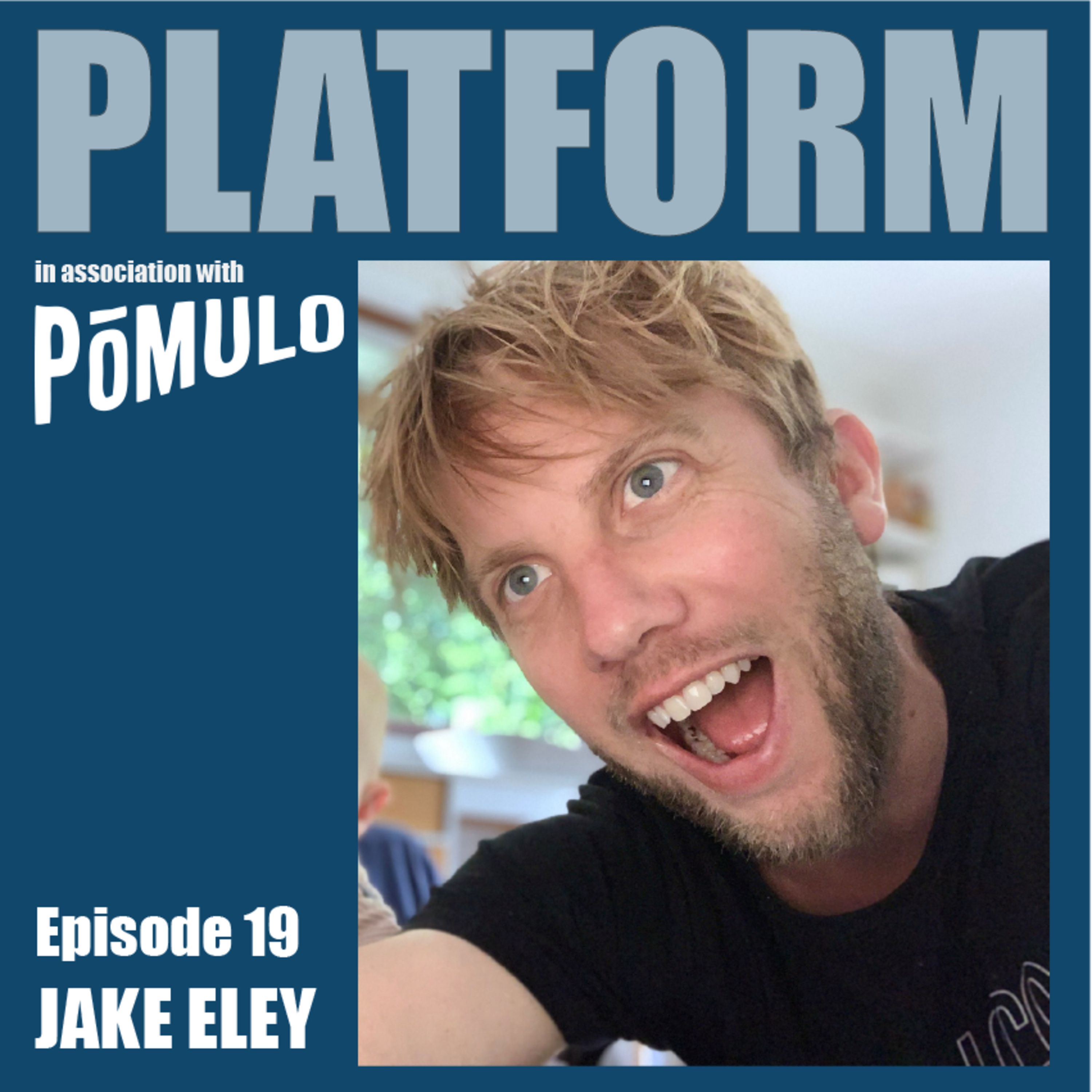 Platform Episode 19 - Jake Eley (Part 2) episode artwork