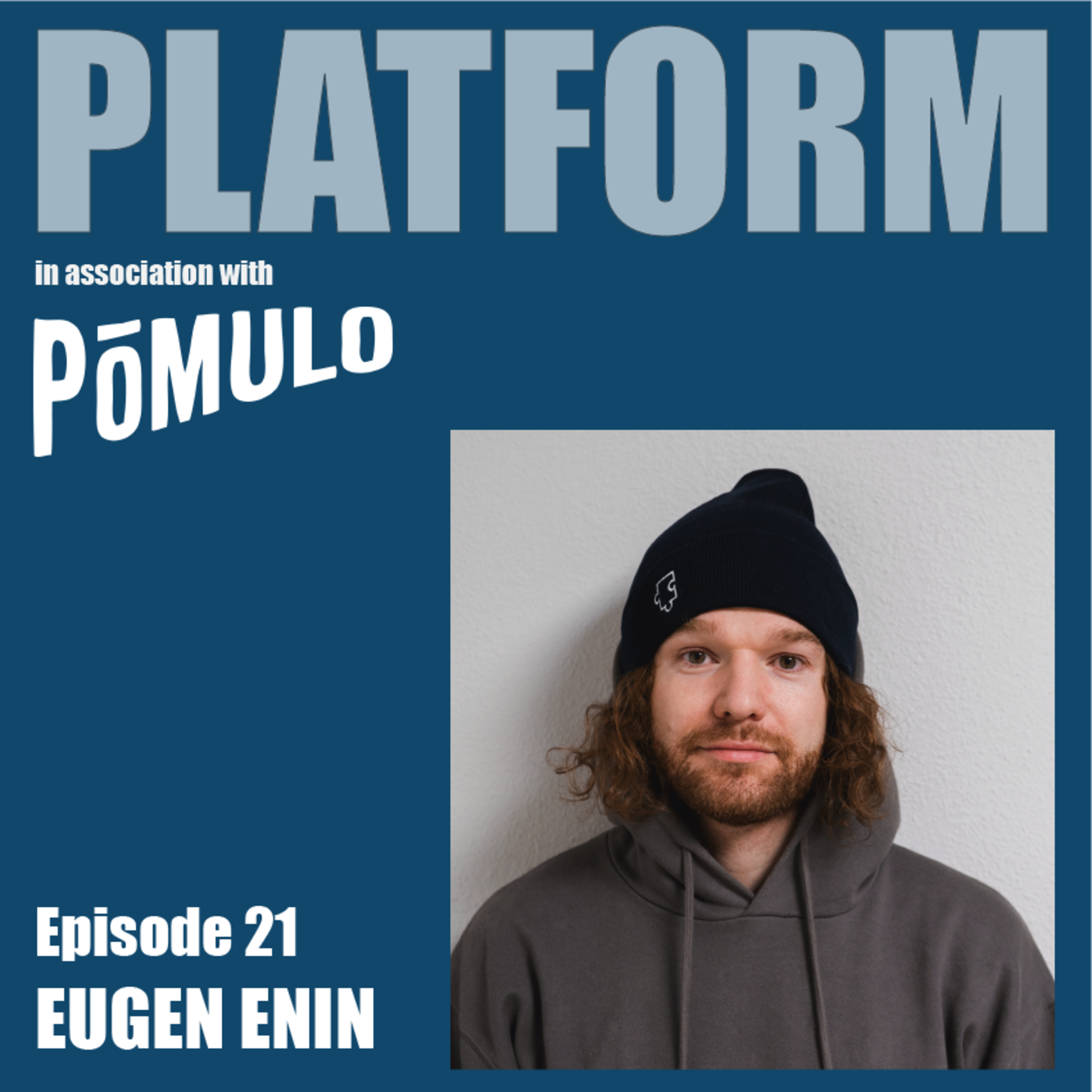 Platform Episode 21 - Eugen Enin episode artwork