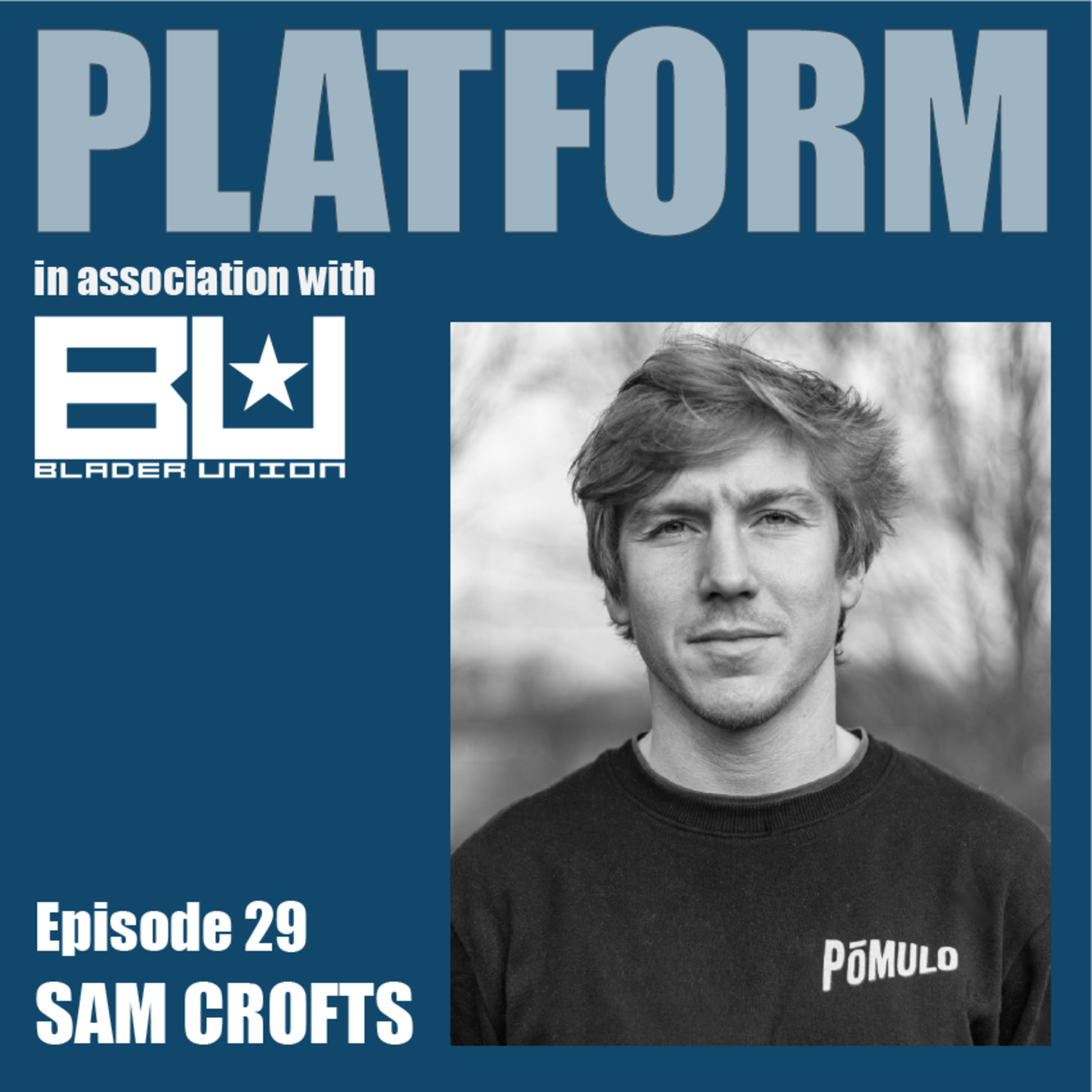 Platform Episode 29 - Sam Crofts (Part 1) episode artwork