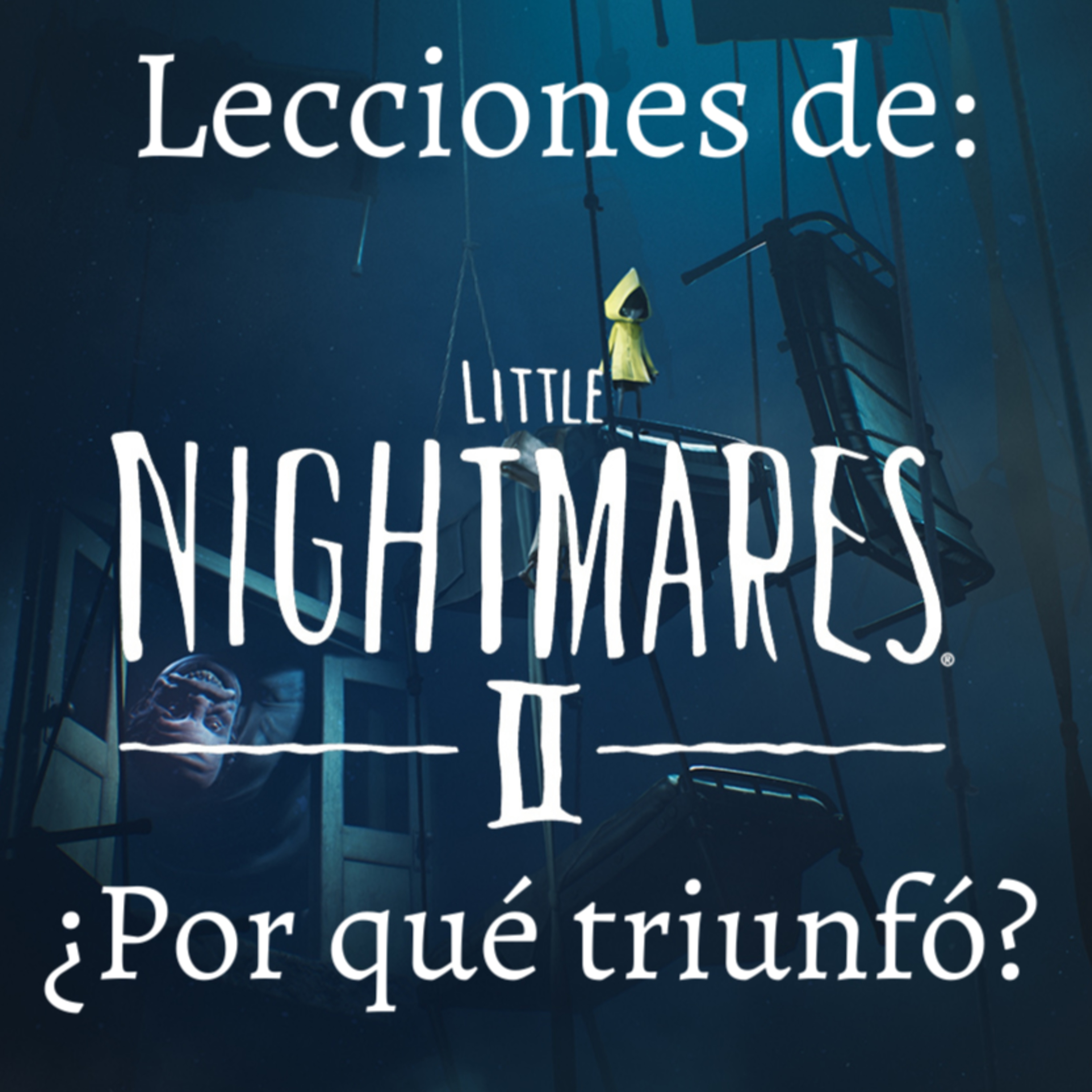 E13. Little Nightmares y el porqué se ha convertido en un juego tan amado episode artwork