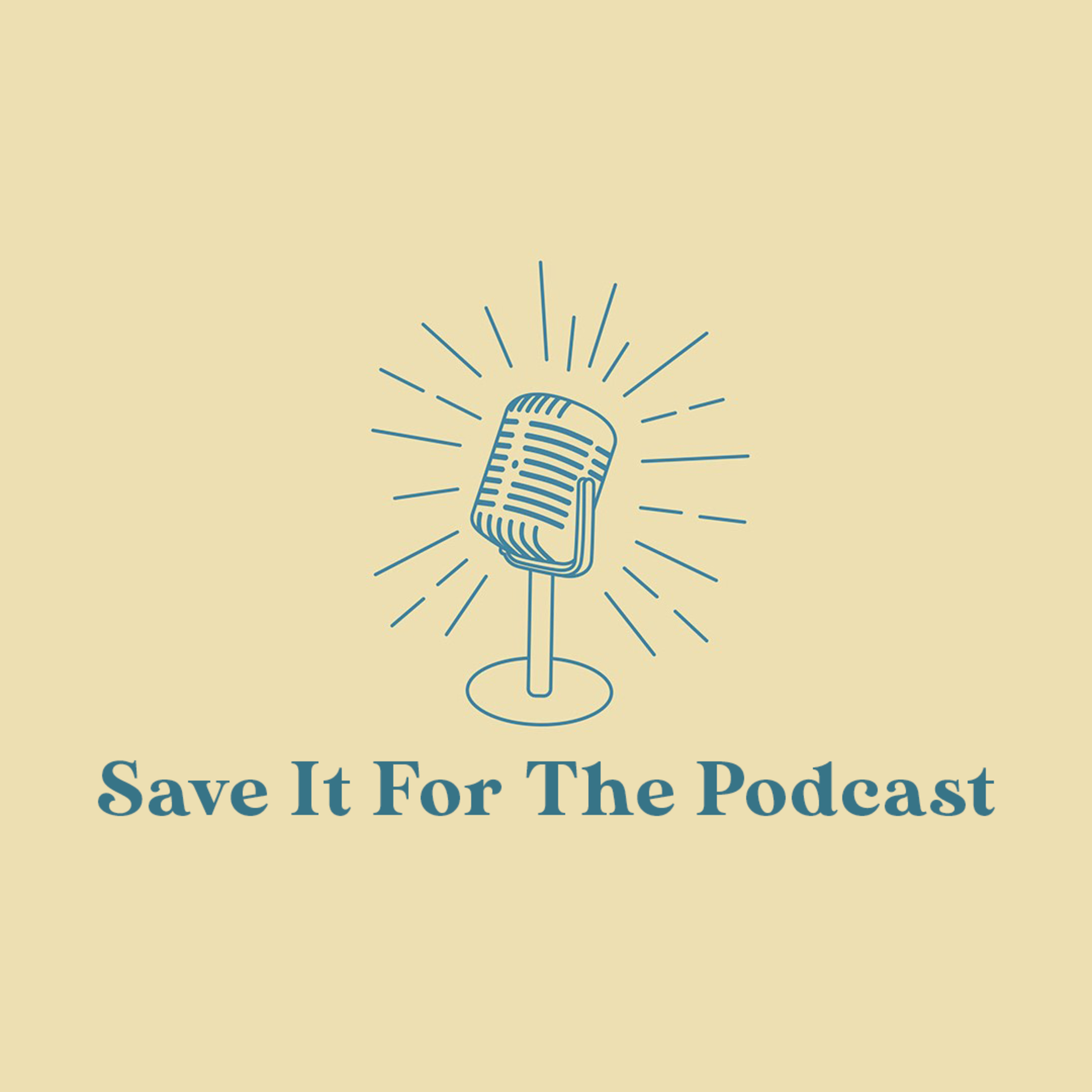 Save It For The Podcast