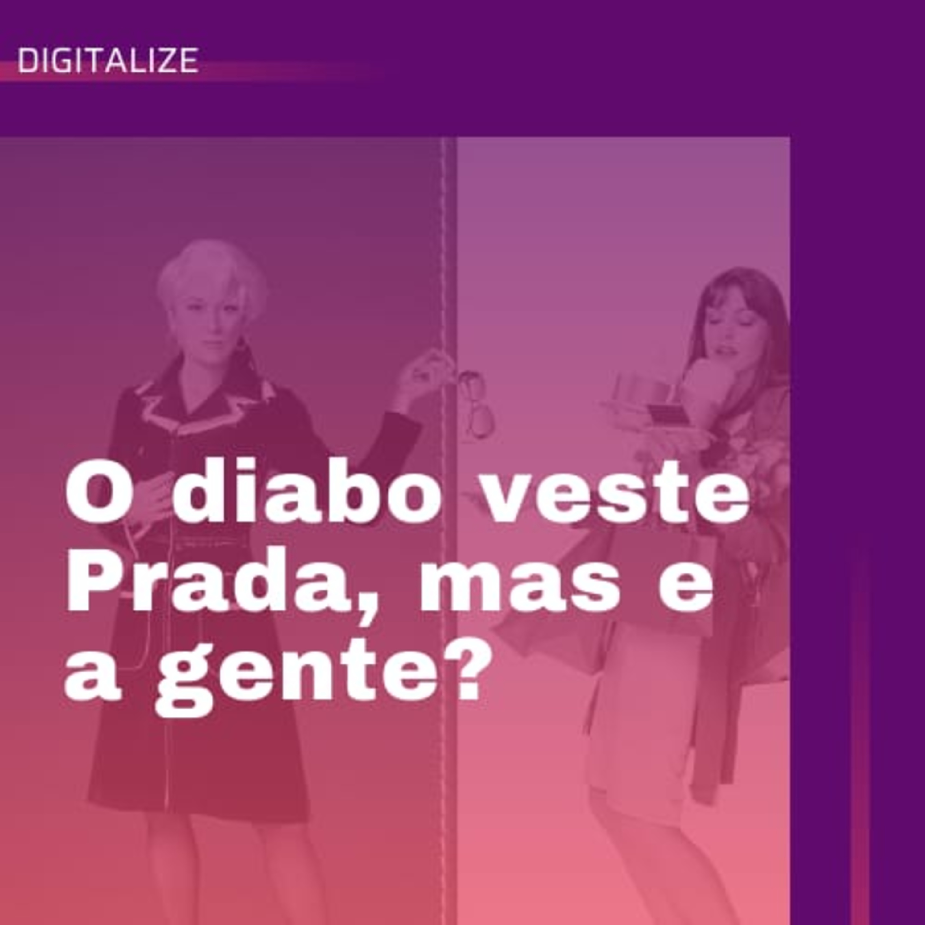 O diabo veste Prada, mas e a gente?