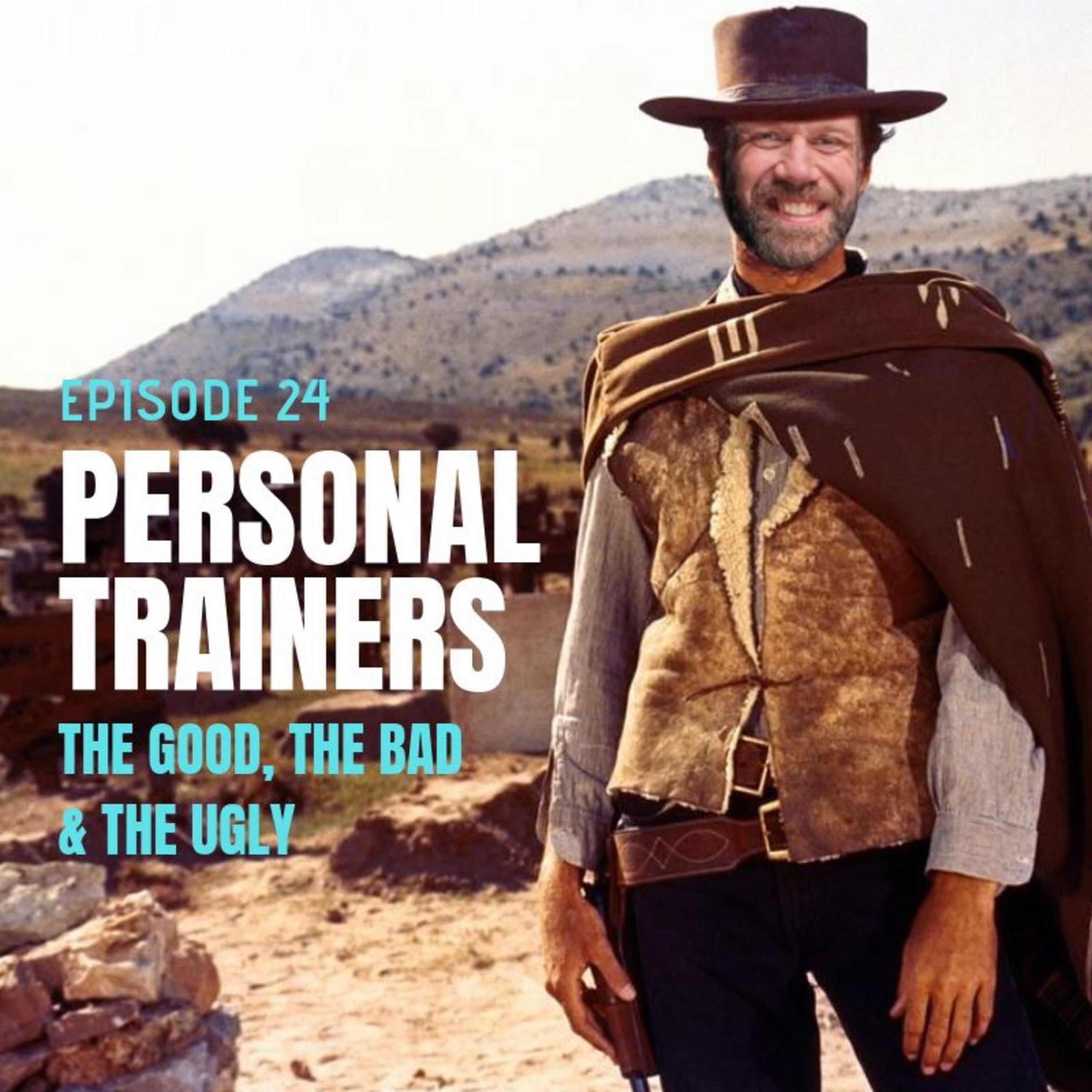 Episode 24 - Personal Trainers....The Good, The Bad and the Ugly episode artwork