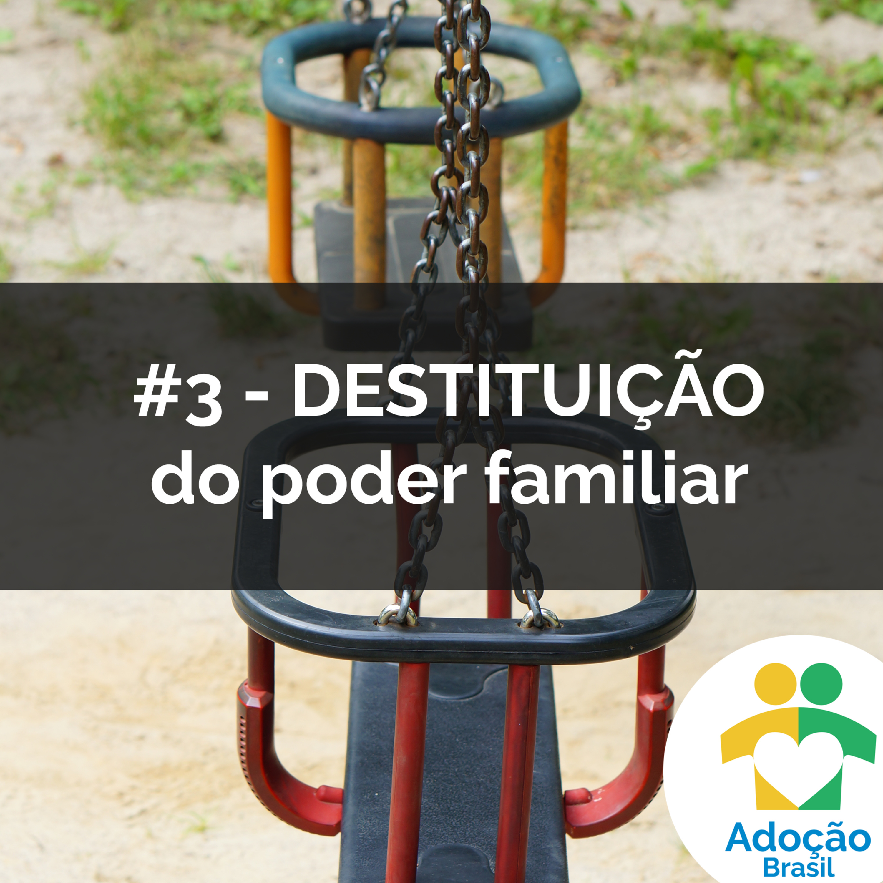#3 - DESTITUIÇÃO do poder familiar