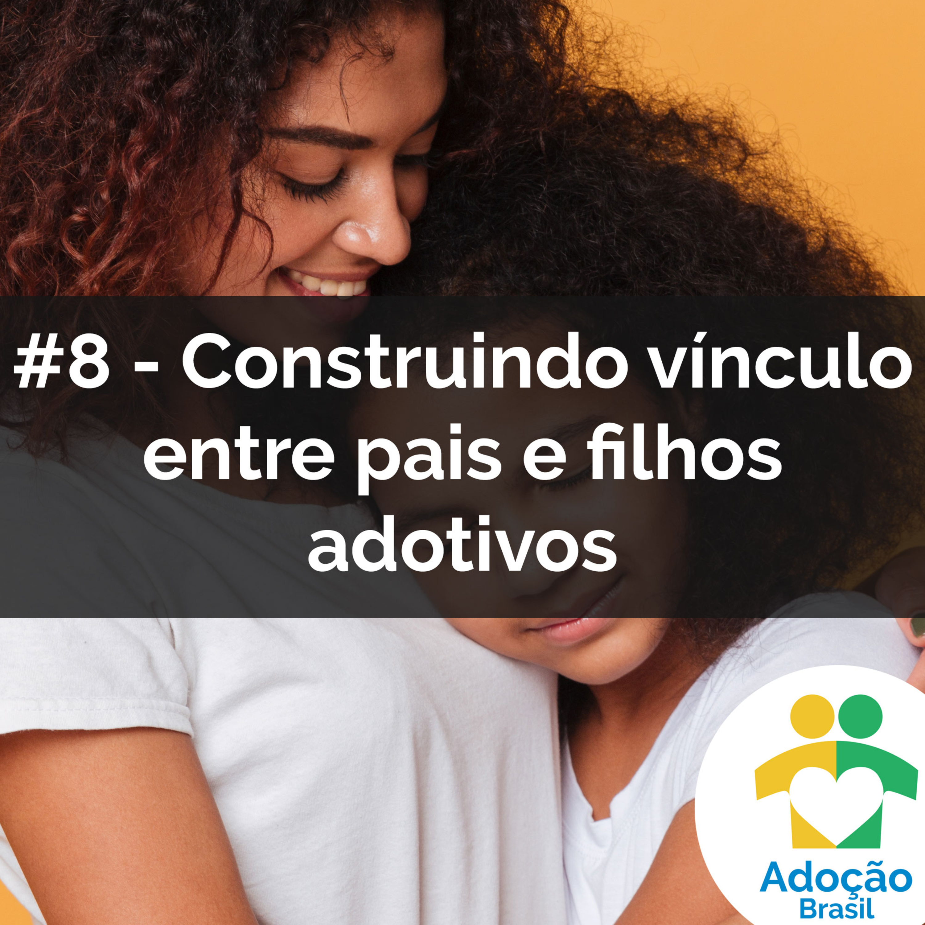 #8 - Construindo vínculo entre pais e filhos adotivos